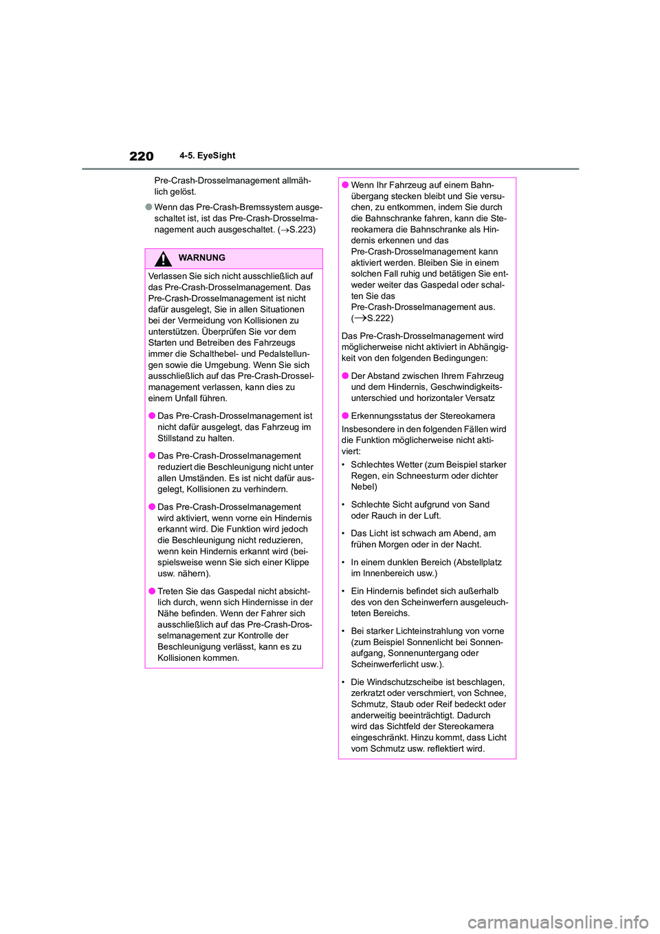 TOYOTA 86 2022 Betriebsanleitungen (in German) 2204-5. EyeSight
Pre-Crash-Drosselmanagement allmäh- lich gelöst.
●Wenn das Pre-Crash-Bremssystem ausge-schaltet ist, ist das Pre-Crash-Drosselma-
nagement auch ausgeschaltet. ( S.223)
WARNUN TOYOTA 86 2022 Betriebsanleitungen (in German) 2204-5. EyeSight
Pre-Crash-Drosselmanagement allmäh- lich gelöst.
●Wenn das Pre-Crash-Bremssystem ausge-schaltet ist, ist das Pre-Crash-Drosselma-
nagement auch ausgeschaltet. ( S.223)
WARNUN