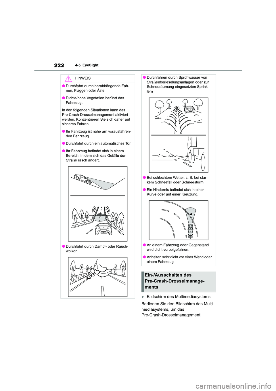 TOYOTA 86 2022 Betriebsanleitungen (in German) 2224-5. EyeSight
Bildschirm des Multimediasystems
Bedienen Sie den Bildschirm des Multi-
mediasystems, um das
Pre-Crash-Drosselmanagement
HINWEIS
●Durchfahrt durch herabhängende Fah-
nen, F TOYOTA 86 2022 Betriebsanleitungen (in German) 2224-5. EyeSight
Bildschirm des Multimediasystems
Bedienen Sie den Bildschirm des Multi-
mediasystems, um das
Pre-Crash-Drosselmanagement
HINWEIS
●Durchfahrt durch herabhängende Fah-
nen, F