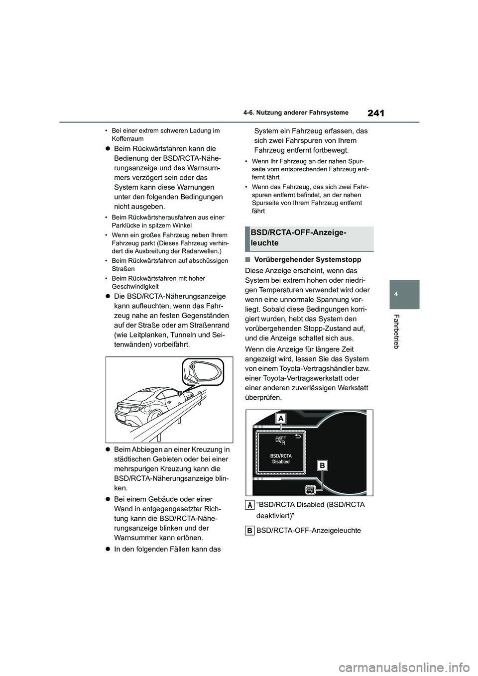 TOYOTA 86 2022 Betriebsanleitungen (in German) 241
4
4-6. Nutzung anderer Fahrsysteme
Fahrbetrieb
• Bei einer extrem schweren Ladung im Kofferraum
Beim Rückwärtsfahren kann die
Bedienung der BSD/RCTA-Nähe-
rungsanzeige und des Warnsum TOYOTA 86 2022 Betriebsanleitungen (in German) 241
4
4-6. Nutzung anderer Fahrsysteme
Fahrbetrieb
• Bei einer extrem schweren Ladung im Kofferraum
Beim Rückwärtsfahren kann die
Bedienung der BSD/RCTA-Nähe-
rungsanzeige und des Warnsum