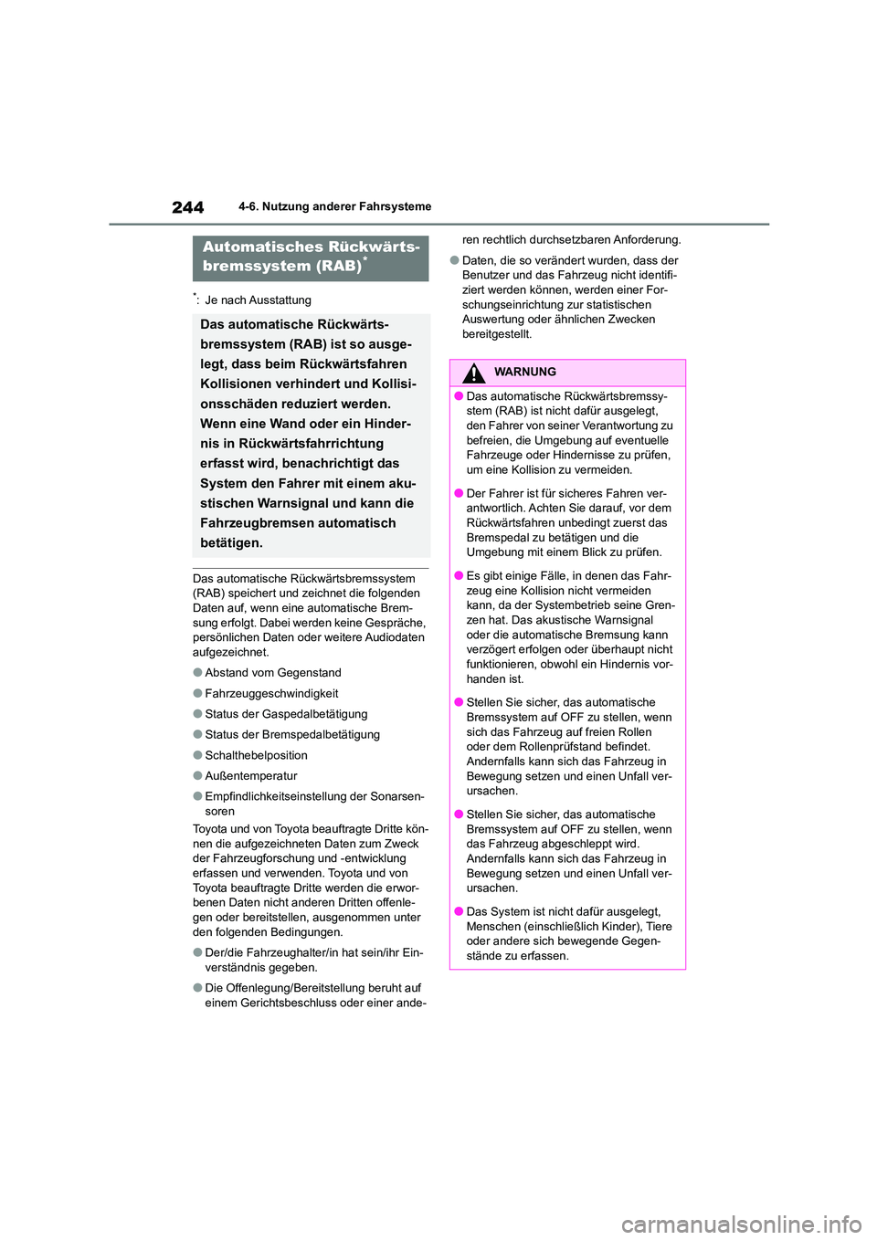 TOYOTA 86 2022 Betriebsanleitungen (in German) 2444-6. Nutzung anderer Fahrsysteme
*: Je nach Ausstattung
Das automatische Rückwärtsbremssystem
(RAB) speichert und zeichnet die folgenden
Daten auf, wenn eine automatische Brem- sung erfolgt. D TOYOTA 86 2022 Betriebsanleitungen (in German) 2444-6. Nutzung anderer Fahrsysteme
*: Je nach Ausstattung
Das automatische Rückwärtsbremssystem
(RAB) speichert und zeichnet die folgenden
Daten auf, wenn eine automatische Brem- sung erfolgt. D