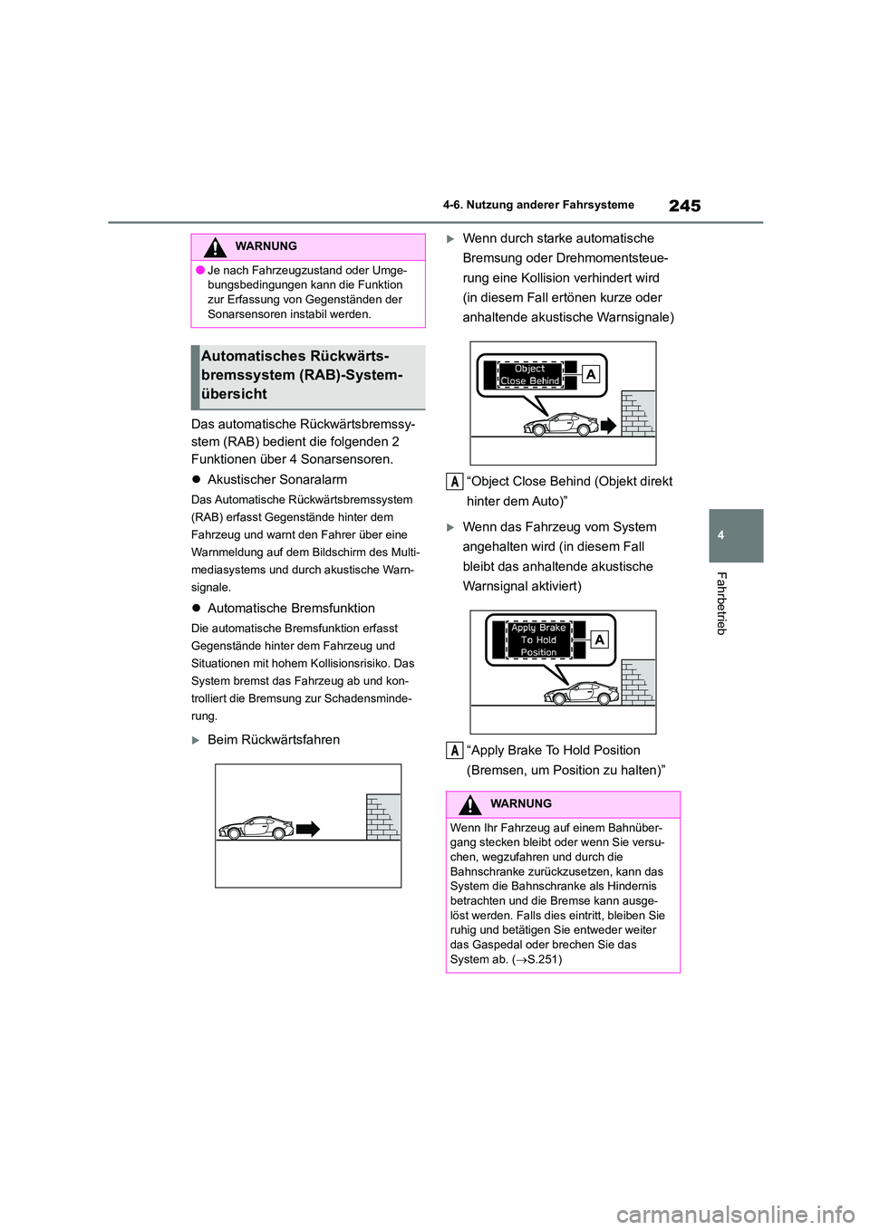 TOYOTA 86 2022 Betriebsanleitungen (in German) 245
4
4-6. Nutzung anderer Fahrsysteme
Fahrbetrieb
Das automatische Rückwärtsbremssy-
stem (RAB) bedient die folgenden 2
Funktionen über 4 Sonarsensoren.
Akustischer Sonaralarm
Das Automati TOYOTA 86 2022 Betriebsanleitungen (in German) 245
4
4-6. Nutzung anderer Fahrsysteme
Fahrbetrieb
Das automatische Rückwärtsbremssy-
stem (RAB) bedient die folgenden 2
Funktionen über 4 Sonarsensoren.
Akustischer Sonaralarm
Das Automati