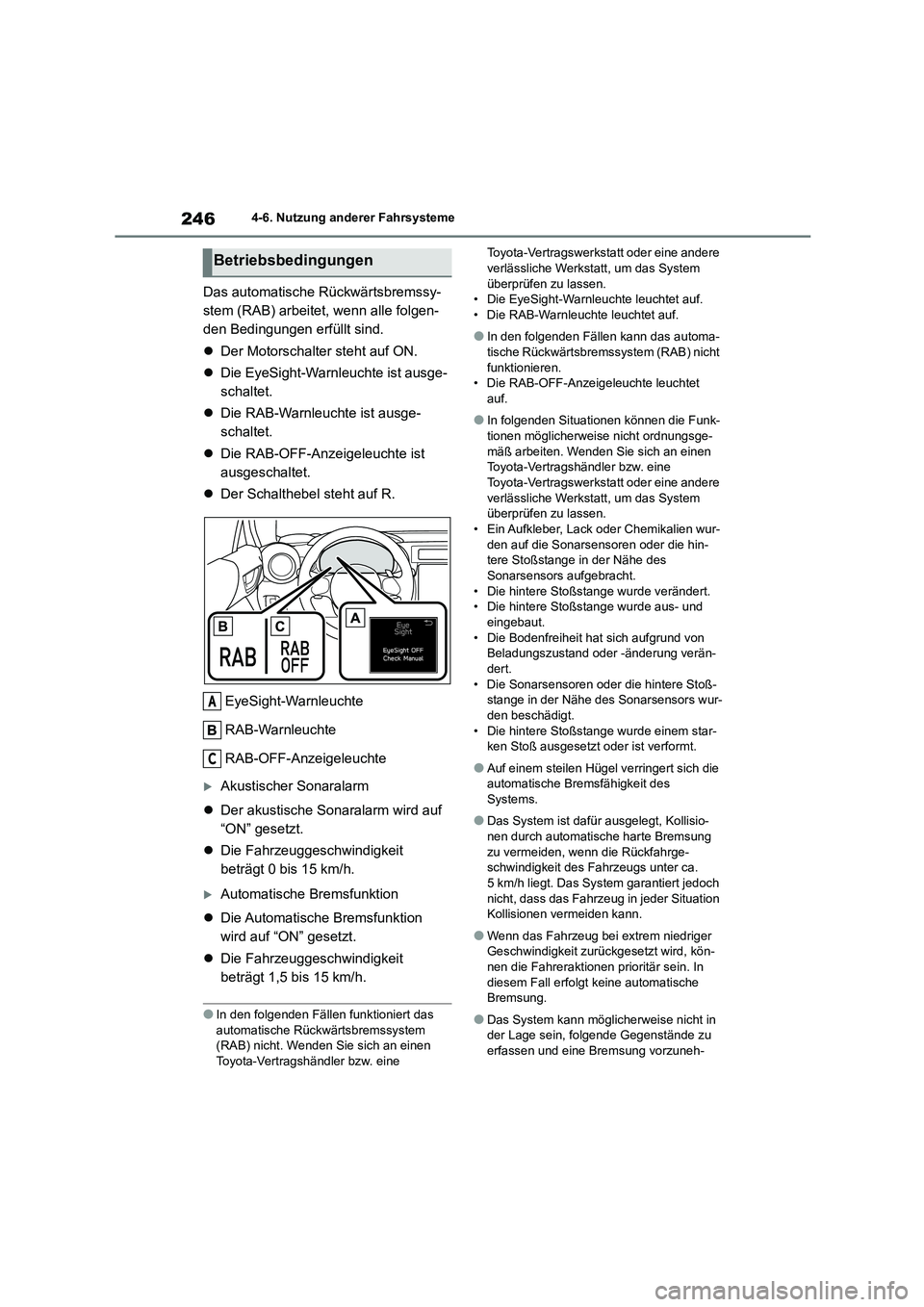 TOYOTA 86 2022 Betriebsanleitungen (in German) 2464-6. Nutzung anderer Fahrsysteme
Das automatische Rückwärtsbremssy-
stem (RAB) arbeitet, wenn alle folgen-
den Bedingungen erfüllt sind.
Der Motorschalter steht auf ON.
Die EyeSight-W TOYOTA 86 2022 Betriebsanleitungen (in German) 2464-6. Nutzung anderer Fahrsysteme
Das automatische Rückwärtsbremssy-
stem (RAB) arbeitet, wenn alle folgen-
den Bedingungen erfüllt sind.
Der Motorschalter steht auf ON.
Die EyeSight-W
