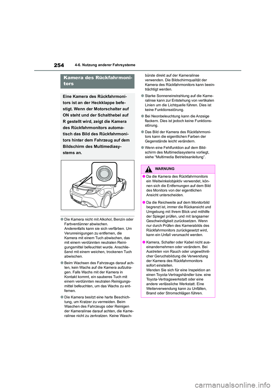 TOYOTA 86 2022 Betriebsanleitungen (in German) 2544-6. Nutzung anderer Fahrsysteme
●Die Kamera nicht mit Alkohol, Benzin oder Farbverdünner abwischen.
Anderenfalls kann sie sich verfärben. Um
Verunreinigungen zu entfernen, die Kamera mit e TOYOTA 86 2022 Betriebsanleitungen (in German) 2544-6. Nutzung anderer Fahrsysteme
●Die Kamera nicht mit Alkohol, Benzin oder Farbverdünner abwischen.
Anderenfalls kann sie sich verfärben. Um
Verunreinigungen zu entfernen, die Kamera mit e