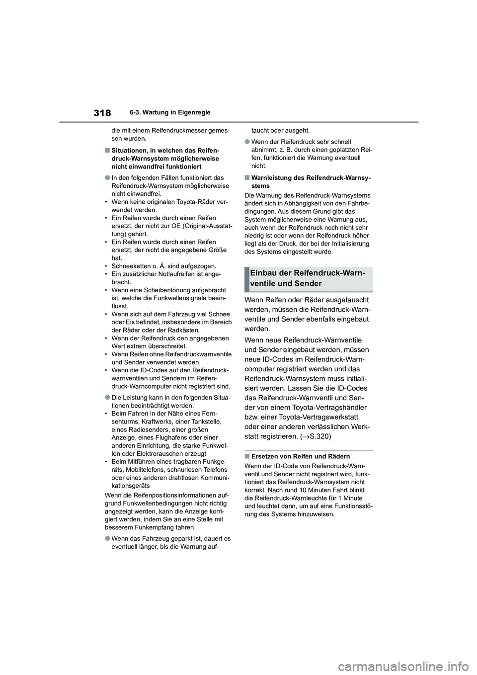 TOYOTA 86 2022 Betriebsanleitungen (in German) 3186-3. Wartung in Eigenregie
die mit einem Reifendruckmesser gemes- sen wurden.
■Situationen, in welchen das Reifen-
druck-Warnsystem möglicherweise
nicht einwandfrei funktioniert
●In den fol TOYOTA 86 2022 Betriebsanleitungen (in German) 3186-3. Wartung in Eigenregie
die mit einem Reifendruckmesser gemes- sen wurden.
■Situationen, in welchen das Reifen-
druck-Warnsystem möglicherweise
nicht einwandfrei funktioniert
●In den fol