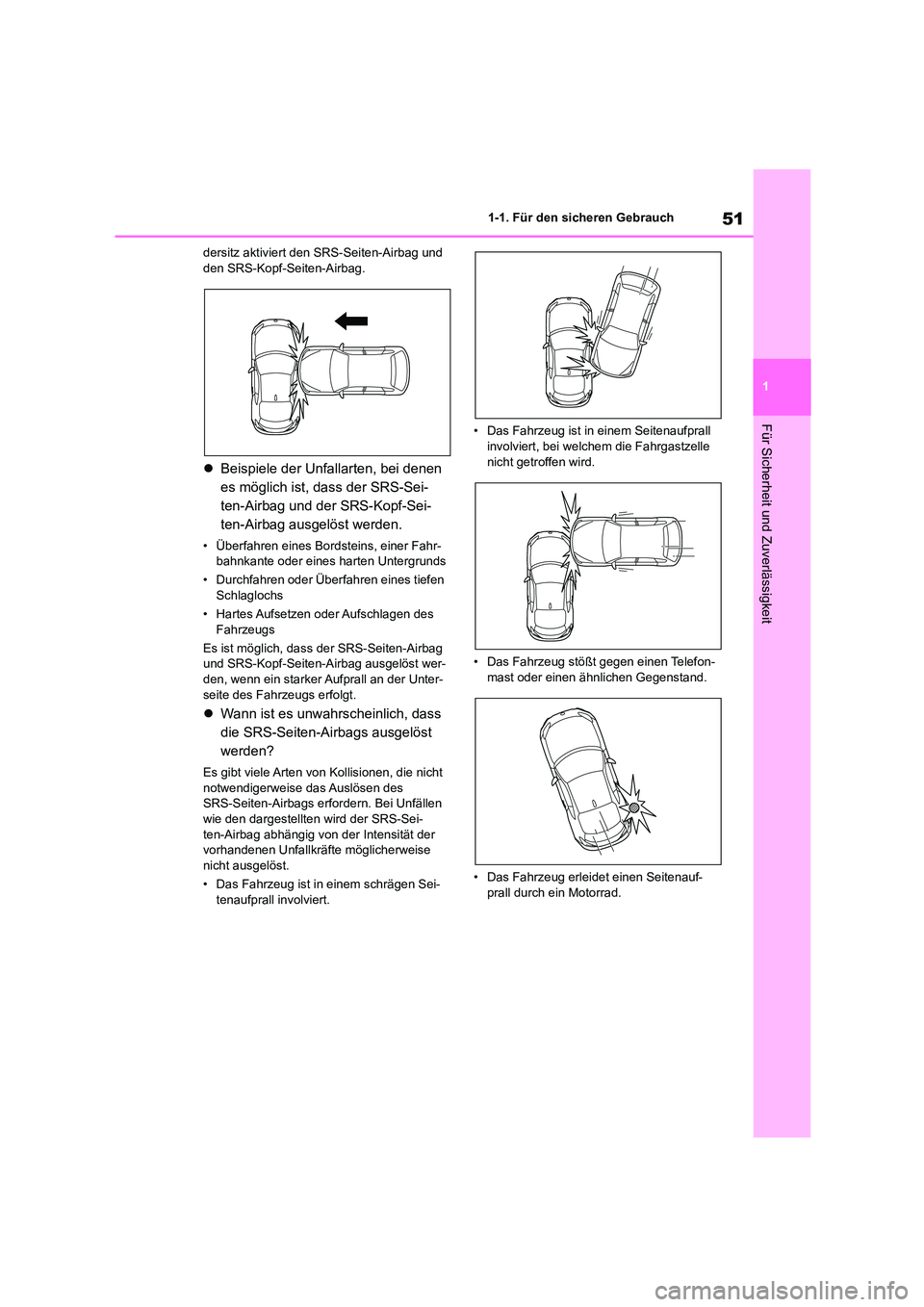 TOYOTA 86 2022  Betriebsanleitungen (in German) 51
1 
1-1. Für den sicheren Gebrauch
Für Sicherheit und Zuverlässigkeit
dersitz aktiviert den SRS-Seiten-Airbag und  den SRS-Kopf-Seiten-Airbag.
 Beispiele der Unfallarten, bei denen  
es mögli