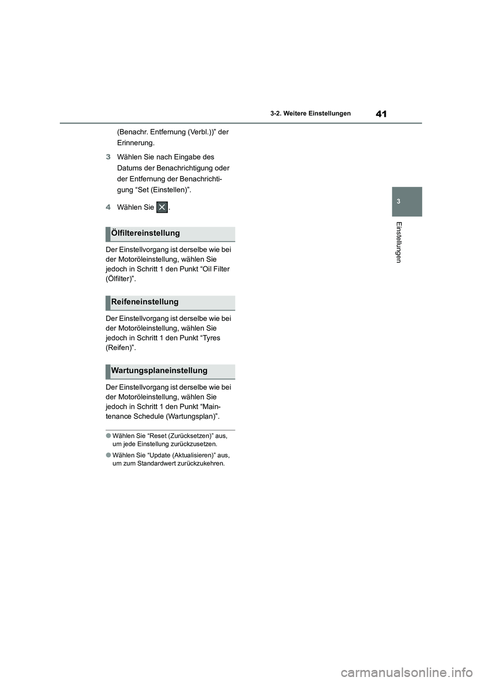 TOYOTA 86 2022  Betriebsanleitungen (in German) 41
3 
3-2. Weitere Einstellungen
Einstellungen
(Benachr. Entfernung (Verbl.))” der  
Erinnerung. 
3 Wählen Sie nach Eingabe des  
Datums der Benachrichtigung oder 
der Entfernung der Benachrichti-

