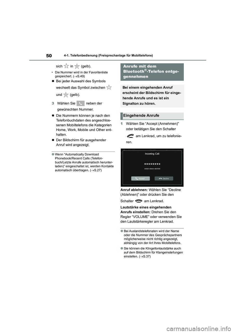 TOYOTA 86 2022 Betriebsanleitungen (in German) 504-1. Telefonbedienung (Freisprechanlage für Mobiltelefone)
sich in (gelb).
• Die Nummer wird in der Favoritenliste
gespeichert. ( S.49)
Bei jeder Auswahl des Symbols
wechselt das Symb TOYOTA 86 2022 Betriebsanleitungen (in German) 504-1. Telefonbedienung (Freisprechanlage für Mobiltelefone)
sich in (gelb).
• Die Nummer wird in der Favoritenliste
gespeichert. ( S.49)
Bei jeder Auswahl des Symbols
wechselt das Symb