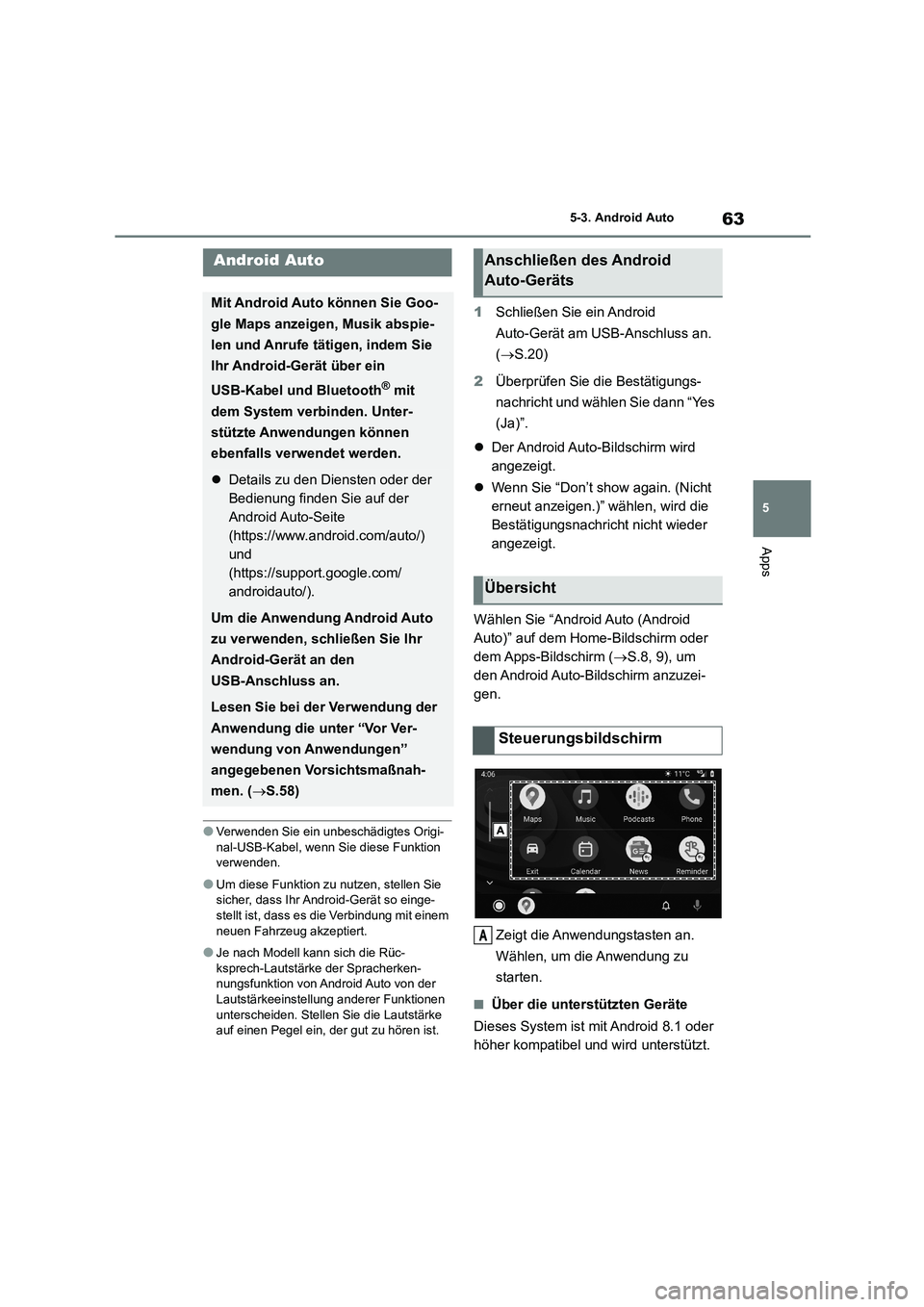 TOYOTA 86 2022 Betriebsanleitungen (in German) 63
5
5-3. Android Auto
Apps
5-3.Android Auto
●Verwenden Sie ein unbeschädigtes Origi-
nal-USB-Kabel, wenn Sie diese Funktion verwenden.
●Um diese Funktion zu nutzen, stellen Sie sicher, dass I TOYOTA 86 2022 Betriebsanleitungen (in German) 63
5
5-3. Android Auto
Apps
5-3.Android Auto
●Verwenden Sie ein unbeschädigtes Origi-
nal-USB-Kabel, wenn Sie diese Funktion verwenden.
●Um diese Funktion zu nutzen, stellen Sie sicher, dass I