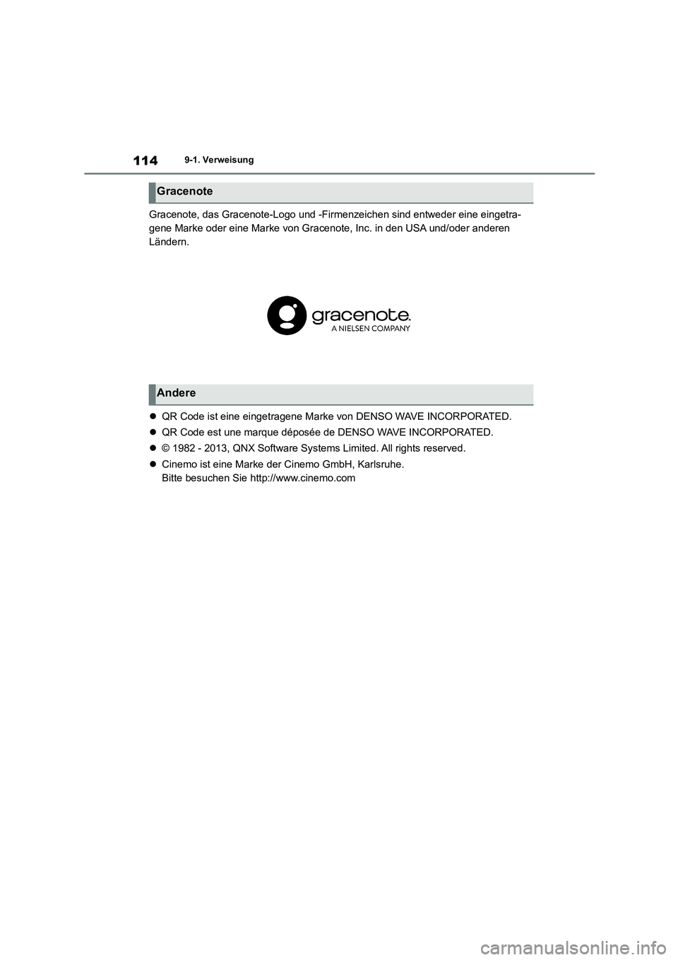 TOYOTA 86 2022  Betriebsanleitungen (in German) 1149-1. Verweisung
Gracenote, das Gracenote-Logo und -Firmenzeichen sind entweder eine eingetra- 
gene Marke oder eine Marke von Gracenote, Inc. in den USA und/oder anderen 
Ländern. 
 QR Code ist