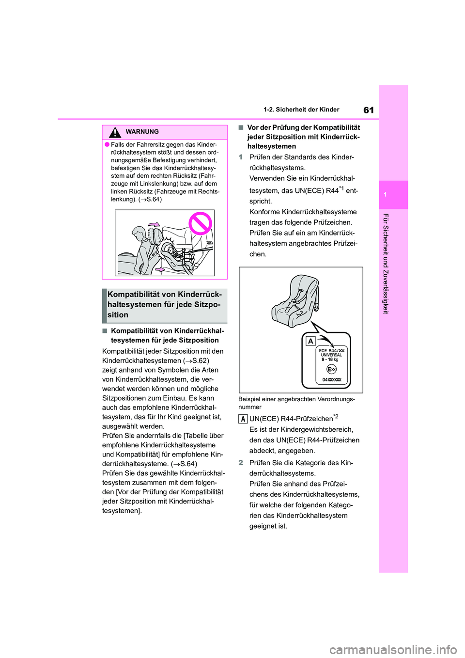 TOYOTA 86 2022  Betriebsanleitungen (in German) 61
1 
1-2. Sicherheit der Kinder
Für Sicherheit und Zuverlässigkeit
■Kompatibilität von Kinderrückhal- 
tesystemen für jede Sitzposition 
Kompatibilität jeder Sitzposition mit den  
Kinderrüc