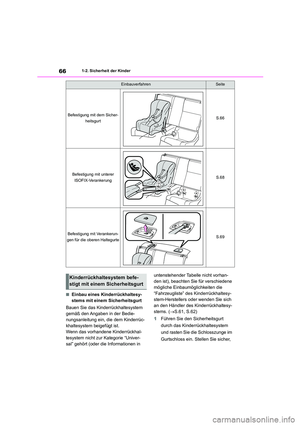 TOYOTA 86 2022  Betriebsanleitungen (in German) 661-2. Sicherheit der Kinder
■Einbau eines Kinderrückhaltesy- 
stems mit einem Sicherheitsgurt 
Bauen Sie das Kinderrückhaltesystem  
gemäß den Angaben in der Bedie-
nungsanleitung ein, die dem 