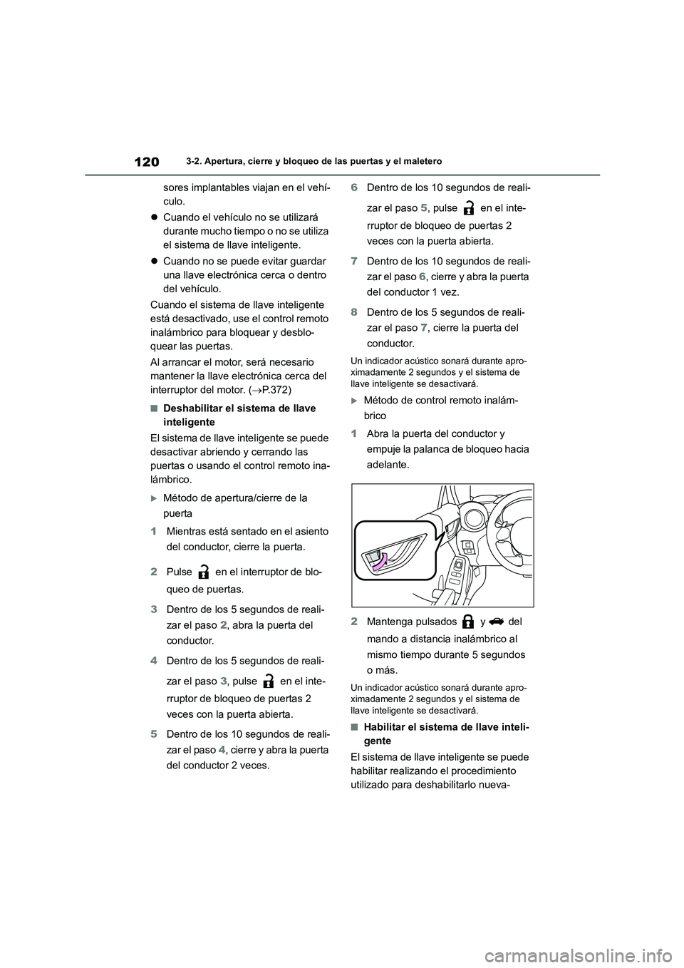 TOYOTA 86 2022  Manual del propietario (in Spanish) 1203-2. Apertura, cierre y bloqueo de las puertas y el maletero
sores implantables viajan en el vehí- 
culo. 
 Cuando el vehículo no se utilizará  
durante mucho tiempo o no se utiliza 
el siste