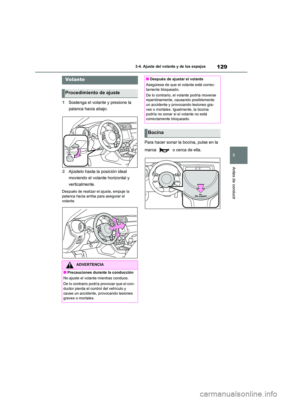 TOYOTA 86 2022 Manual del propietario (in Spanish) 129
3
3-4. Ajuste del volante y de los espejos
Antes de conducir
3-4.Ajuste del volante y de los espejos
1 Sostenga el volante y presione la
palanca hacia abajo.
2 Ajústelo hasta la posición ide TOYOTA 86 2022 Manual del propietario (in Spanish) 129
3
3-4. Ajuste del volante y de los espejos
Antes de conducir
3-4.Ajuste del volante y de los espejos
1 Sostenga el volante y presione la
palanca hacia abajo.
2 Ajústelo hasta la posición ide