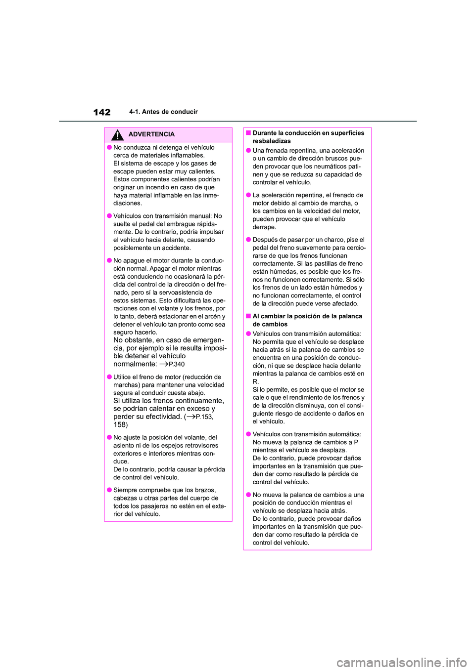 TOYOTA 86 2022 Manual del propietario (in Spanish) 1424-1. Antes de conducir
ADVERTENCIA
●No conduzca ni detenga el vehículo
cerca de materiales inflamables.
El sistema de escape y los gases de escape pueden estar muy calientes.
Estos componen TOYOTA 86 2022 Manual del propietario (in Spanish) 1424-1. Antes de conducir
ADVERTENCIA
●No conduzca ni detenga el vehículo
cerca de materiales inflamables.
El sistema de escape y los gases de escape pueden estar muy calientes.
Estos componen