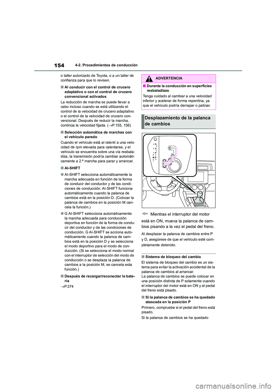 TOYOTA 86 2022 Manual del propietario (in Spanish) 1544-2. Procedimientos de conducción
o taller autorizado de Toyota, o a un taller de confianza para que lo revisen.
■Al conducir con el control de crucero
adaptativo o con el control de crucero TOYOTA 86 2022 Manual del propietario (in Spanish) 1544-2. Procedimientos de conducción
o taller autorizado de Toyota, o a un taller de confianza para que lo revisen.
■Al conducir con el control de crucero
adaptativo o con el control de crucero
