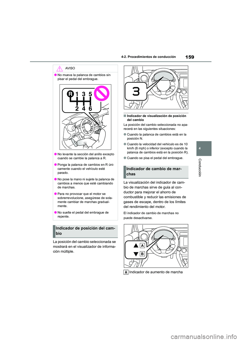 TOYOTA 86 2022 Manual del propietario (in Spanish) 159
4
4-2. Procedimientos de conducción
Conducción
La posición del cambio seleccionada se
mostrará en el visualizador de informa-
ción múltiple.
■Indicador de visualización de posición d TOYOTA 86 2022 Manual del propietario (in Spanish) 159
4
4-2. Procedimientos de conducción
Conducción
La posición del cambio seleccionada se
mostrará en el visualizador de informa-
ción múltiple.
■Indicador de visualización de posición d