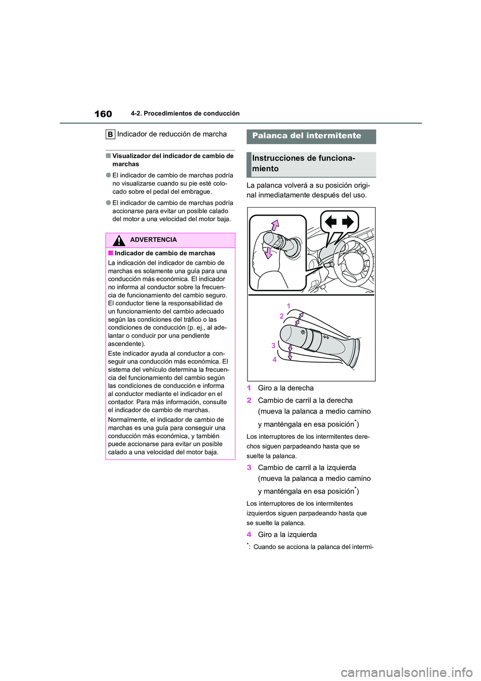 TOYOTA 86 2022 Manual del propietario (in Spanish) 1604-2. Procedimientos de conducción
Indicador de reducción de marcha
■Visualizador del indicador de cambio de
marchas
●El indicador de cambio de marchas podría
no visualizarse cuando su pie TOYOTA 86 2022 Manual del propietario (in Spanish) 1604-2. Procedimientos de conducción
Indicador de reducción de marcha
■Visualizador del indicador de cambio de
marchas
●El indicador de cambio de marchas podría
no visualizarse cuando su pie
