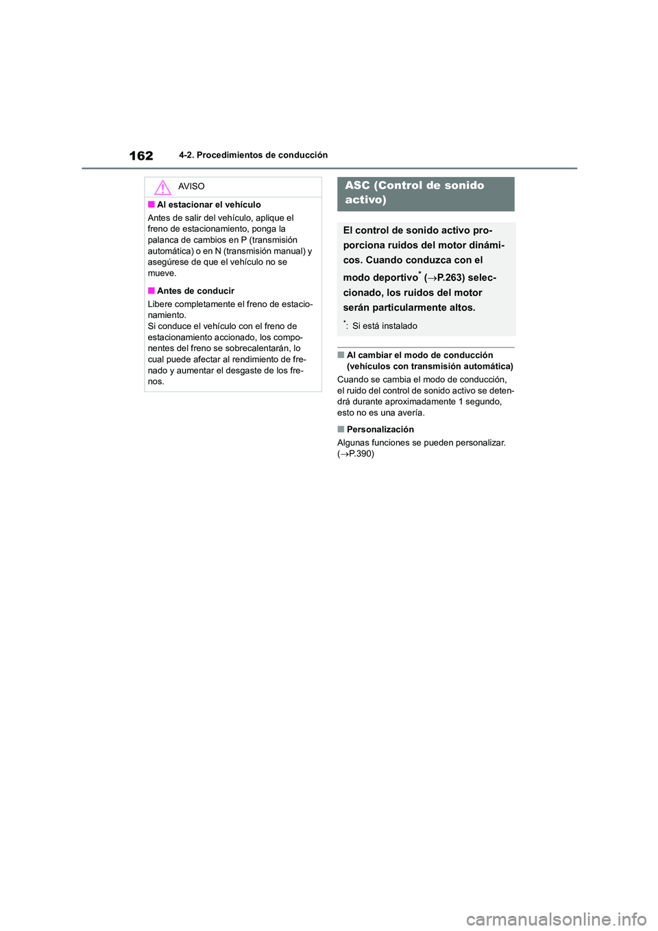 TOYOTA 86 2022 Manual del propietario (in Spanish) 1624-2. Procedimientos de conducción
■Al cambiar el modo de conducción
(vehículos con transmisión automática)
Cuando se cambia el modo de conducción, el ruido del control de sonido activo TOYOTA 86 2022 Manual del propietario (in Spanish) 1624-2. Procedimientos de conducción
■Al cambiar el modo de conducción
(vehículos con transmisión automática)
Cuando se cambia el modo de conducción, el ruido del control de sonido activo