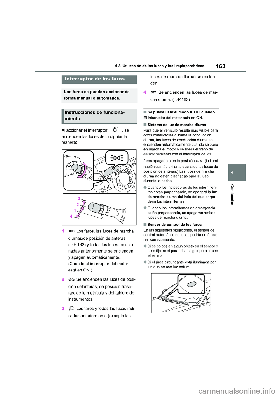 TOYOTA 86 2022 Manual del propietario (in Spanish) 163
4
4-3. Utilización de las luces y los limpiaparabrisas
Conducción
4-3.Utilización de las luces y los limpiaparabrisas
Al accionar el interruptor , se
encienden las luces de la siguiente
m TOYOTA 86 2022 Manual del propietario (in Spanish) 163
4
4-3. Utilización de las luces y los limpiaparabrisas
Conducción
4-3.Utilización de las luces y los limpiaparabrisas
Al accionar el interruptor , se
encienden las luces de la siguiente
m