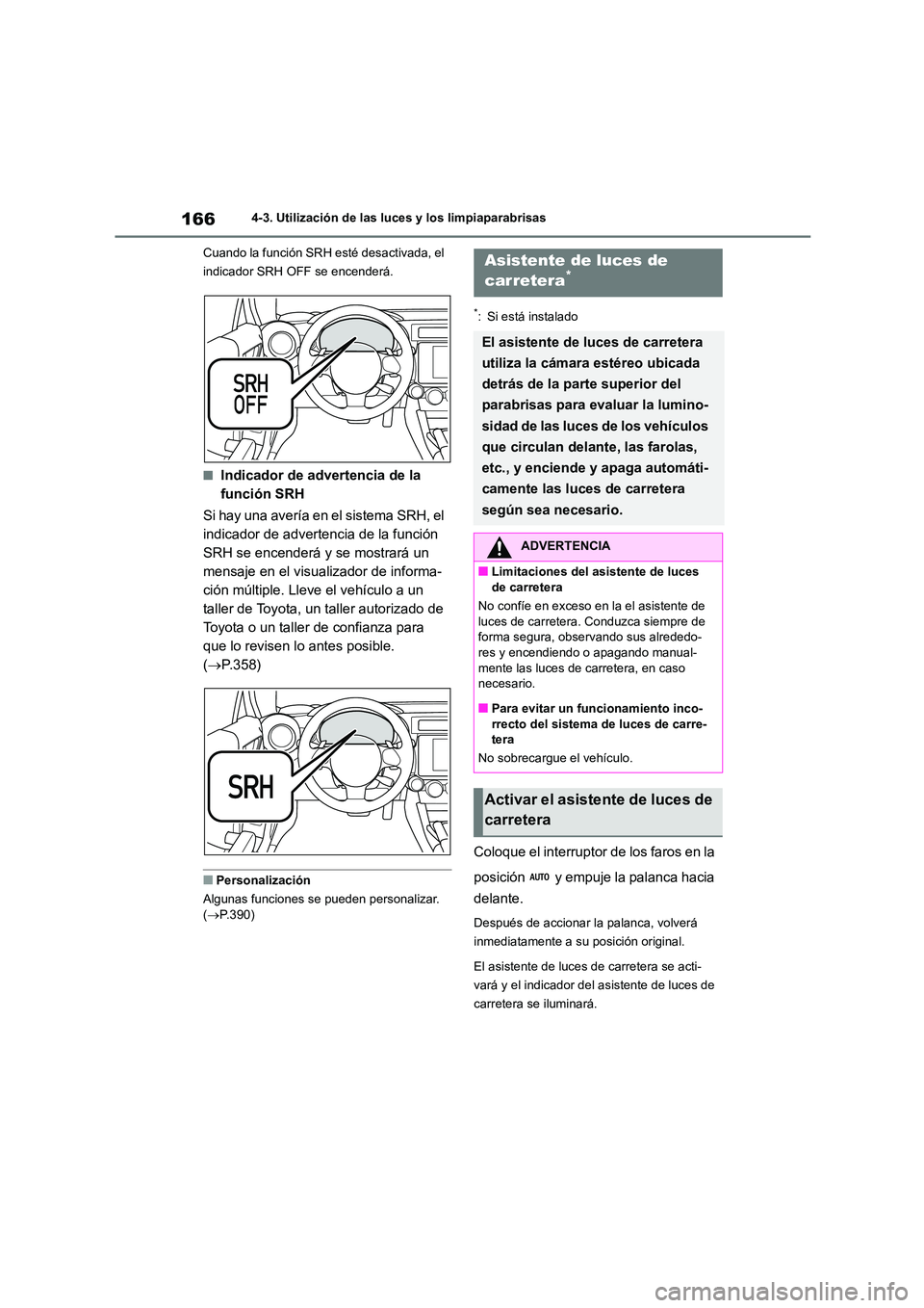 TOYOTA 86 2022 Manual del propietario (in Spanish) 1664-3. Utilización de las luces y los limpiaparabrisas
Cuando la función SRH esté desactivada, el
indicador SRH OFF se encenderá.
■Indicador de advertencia de la
función SRH
Si hay una a TOYOTA 86 2022 Manual del propietario (in Spanish) 1664-3. Utilización de las luces y los limpiaparabrisas
Cuando la función SRH esté desactivada, el
indicador SRH OFF se encenderá.
■Indicador de advertencia de la
función SRH
Si hay una a