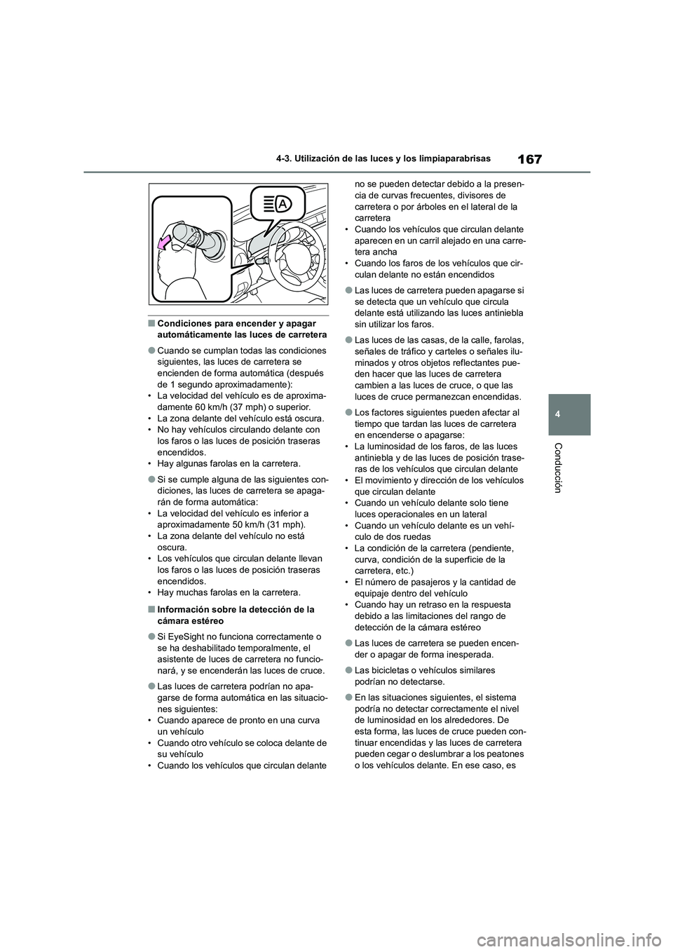 TOYOTA 86 2022 Manual del propietario (in Spanish) 167
4
4-3. Utilización de las luces y los limpiaparabrisas
Conducción
■Condiciones para encender y apagar automáticamente las luces de carretera
●Cuando se cumplan todas las condiciones sigui TOYOTA 86 2022 Manual del propietario (in Spanish) 167
4
4-3. Utilización de las luces y los limpiaparabrisas
Conducción
■Condiciones para encender y apagar automáticamente las luces de carretera
●Cuando se cumplan todas las condiciones sigui