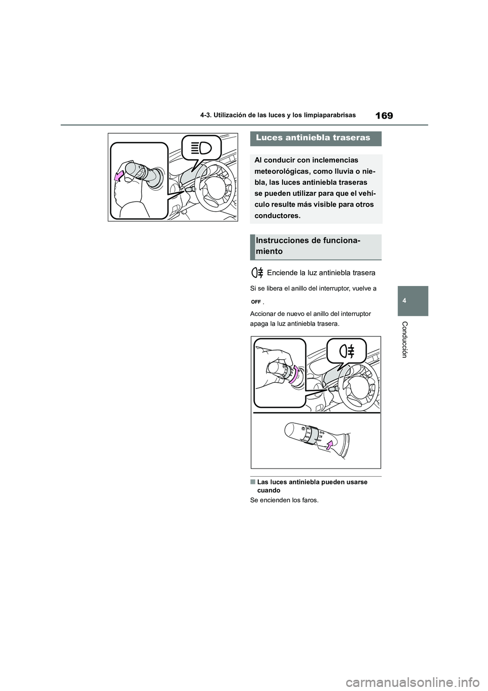TOYOTA 86 2022 Manual del propietario (in Spanish) 169
4
4-3. Utilización de las luces y los limpiaparabrisas
Conducción
Enciende la luz antiniebla trasera
Si se libera el anillo del interruptor, vuelve a
.
Accionar de nuevo el anillo del inte TOYOTA 86 2022 Manual del propietario (in Spanish) 169
4
4-3. Utilización de las luces y los limpiaparabrisas
Conducción
Enciende la luz antiniebla trasera
Si se libera el anillo del interruptor, vuelve a
.
Accionar de nuevo el anillo del inte