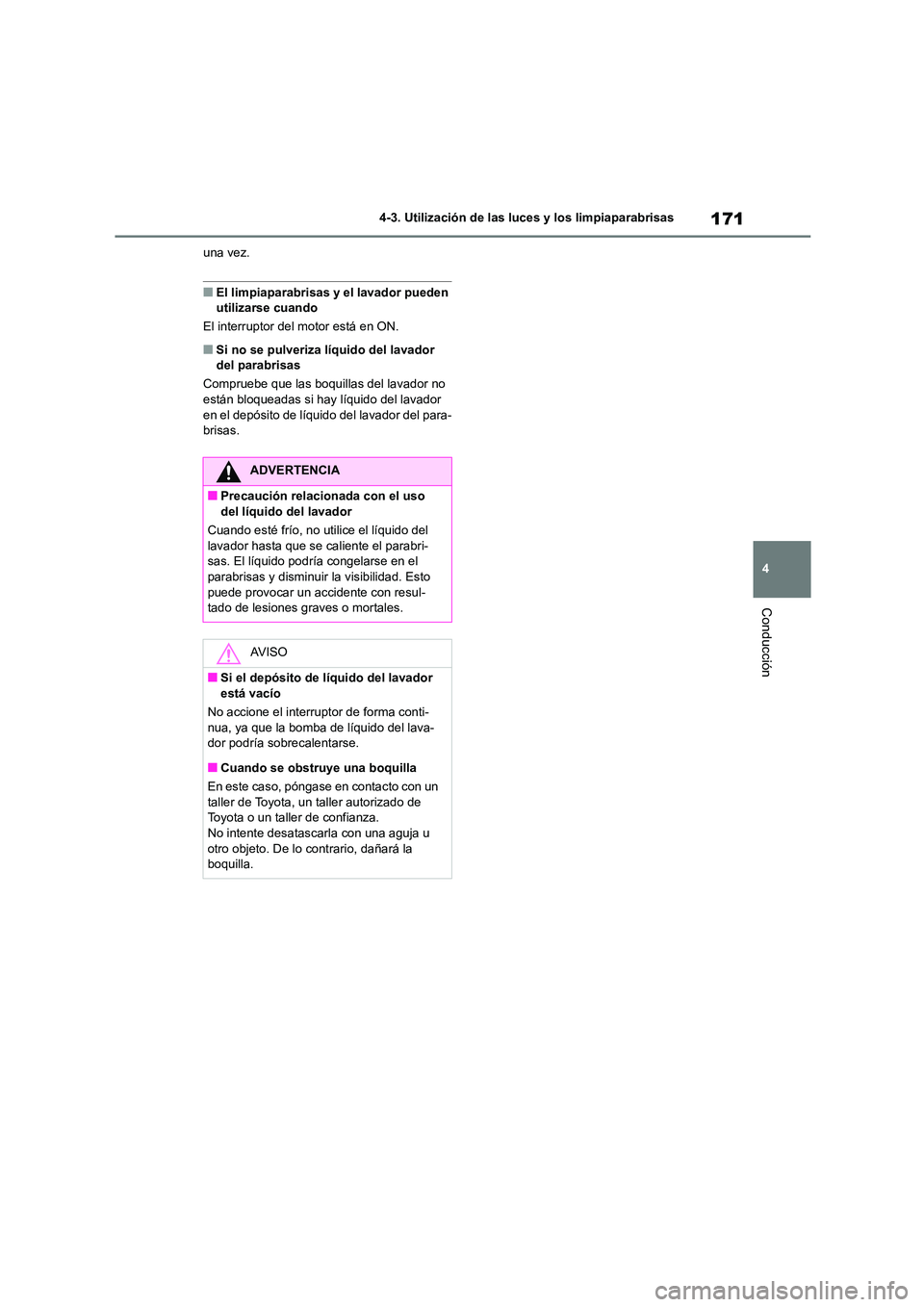TOYOTA 86 2022 Manual del propietario (in Spanish) 171
4
4-3. Utilización de las luces y los limpiaparabrisas
Conducción
una vez.
■El limpiaparabrisas y el lavador pueden
utilizarse cuando
El interruptor del motor está en ON.
■Si no se pulv TOYOTA 86 2022 Manual del propietario (in Spanish) 171
4
4-3. Utilización de las luces y los limpiaparabrisas
Conducción
una vez.
■El limpiaparabrisas y el lavador pueden
utilizarse cuando
El interruptor del motor está en ON.
■Si no se pulv
