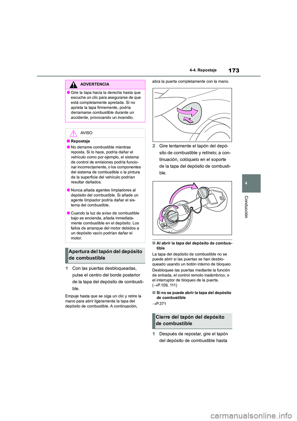 TOYOTA 86 2022 Manual del propietario (in Spanish) 173
4
4-4. Repostaje
Conducción
1 Con las puertas desbloqueadas,
pulse el centro del borde posterior
de la tapa del depósito de combusti-
ble.
Empuje hasta que se oiga un clic y retire la mano TOYOTA 86 2022 Manual del propietario (in Spanish) 173
4
4-4. Repostaje
Conducción
1 Con las puertas desbloqueadas,
pulse el centro del borde posterior
de la tapa del depósito de combusti-
ble.
Empuje hasta que se oiga un clic y retire la mano
