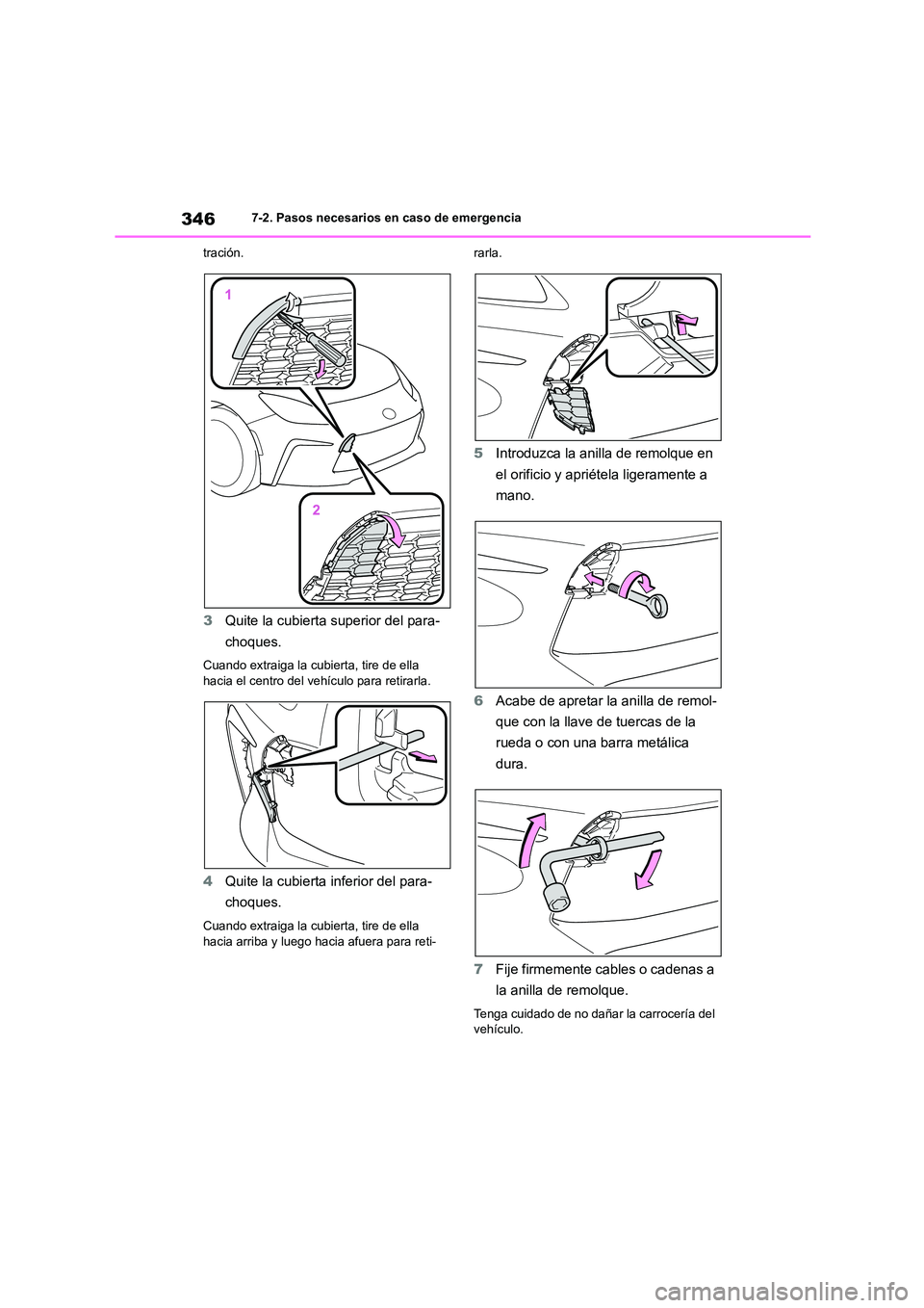 TOYOTA 86 2022 Manual del propietario (in Spanish) 3467-2. Pasos necesarios en caso de emergencia
tración.
3 Quite la cubierta superior del para-
choques.
Cuando extraiga la cubierta, tire de ella hacia el centro del v ehículo para retirarla.
4Qu TOYOTA 86 2022 Manual del propietario (in Spanish) 3467-2. Pasos necesarios en caso de emergencia
tración.
3 Quite la cubierta superior del para-
choques.
Cuando extraiga la cubierta, tire de ella hacia el centro del v ehículo para retirarla.
4Qu