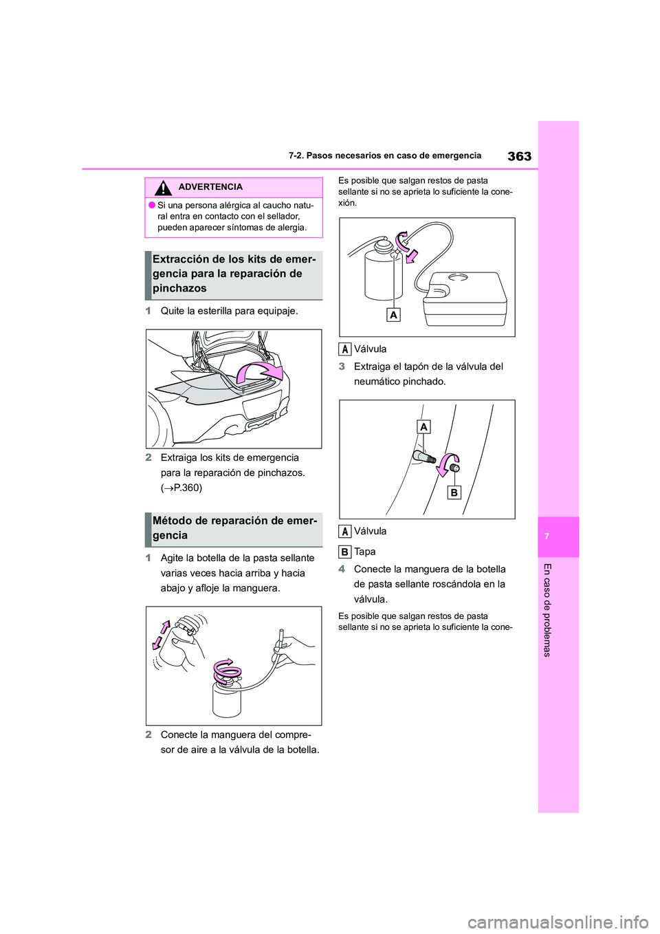 TOYOTA 86 2022 Manual del propietario (in Spanish) 363
7
7-2. Pasos necesarios en caso de emergencia
En caso de problemas
1 Quite la esterilla para equipaje.
2 Extraiga los kits de emergencia
para la reparación de pinchazos.
( P.360)
1 Agite TOYOTA 86 2022 Manual del propietario (in Spanish) 363
7
7-2. Pasos necesarios en caso de emergencia
En caso de problemas
1 Quite la esterilla para equipaje.
2 Extraiga los kits de emergencia
para la reparación de pinchazos.
( P.360)
1 Agite