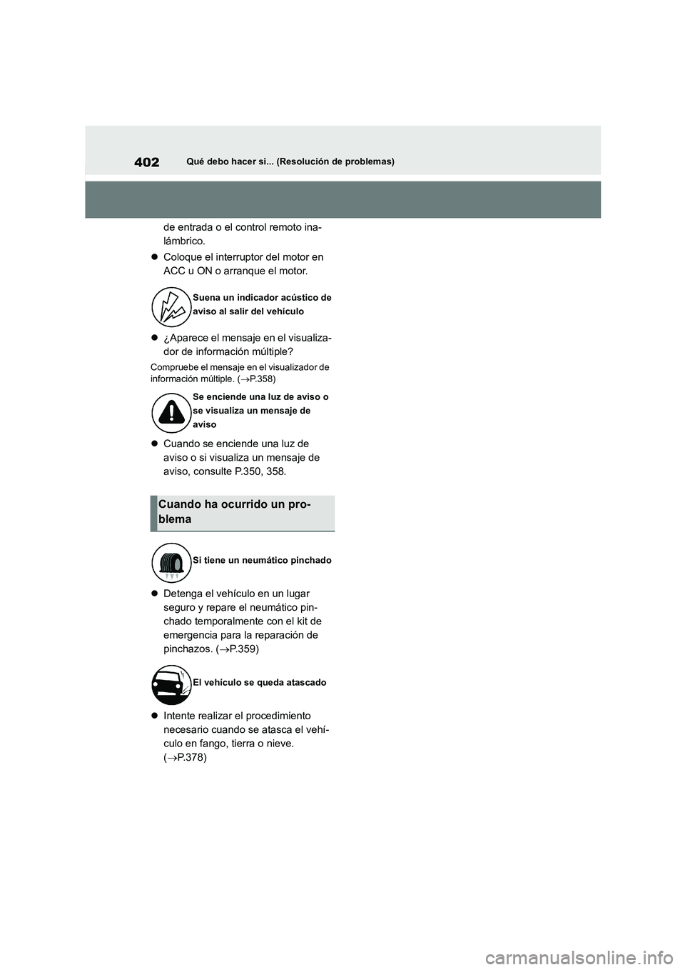 TOYOTA 86 2022 Manual del propietario (in Spanish) 402Qué debo hacer si... (Resolución de problemas)
de entrada o el control remoto ina-
lámbrico.
Coloque el interruptor del motor en
ACC u ON o arranque el motor.
¿Aparece el mensaje e TOYOTA 86 2022 Manual del propietario (in Spanish) 402Qué debo hacer si... (Resolución de problemas)
de entrada o el control remoto ina-
lámbrico.
Coloque el interruptor del motor en
ACC u ON o arranque el motor.
¿Aparece el mensaje e