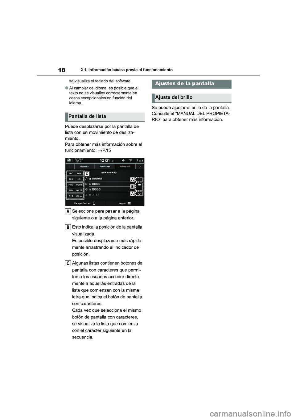 TOYOTA 86 2022  Manual del propietario (in Spanish) 182-1. Información básica previa al funcionamiento 
se visualiza el teclado del software.
●Al cambiar de idioma, es posible que el  
texto no se visualice correctamente en  casos excepcionales en 