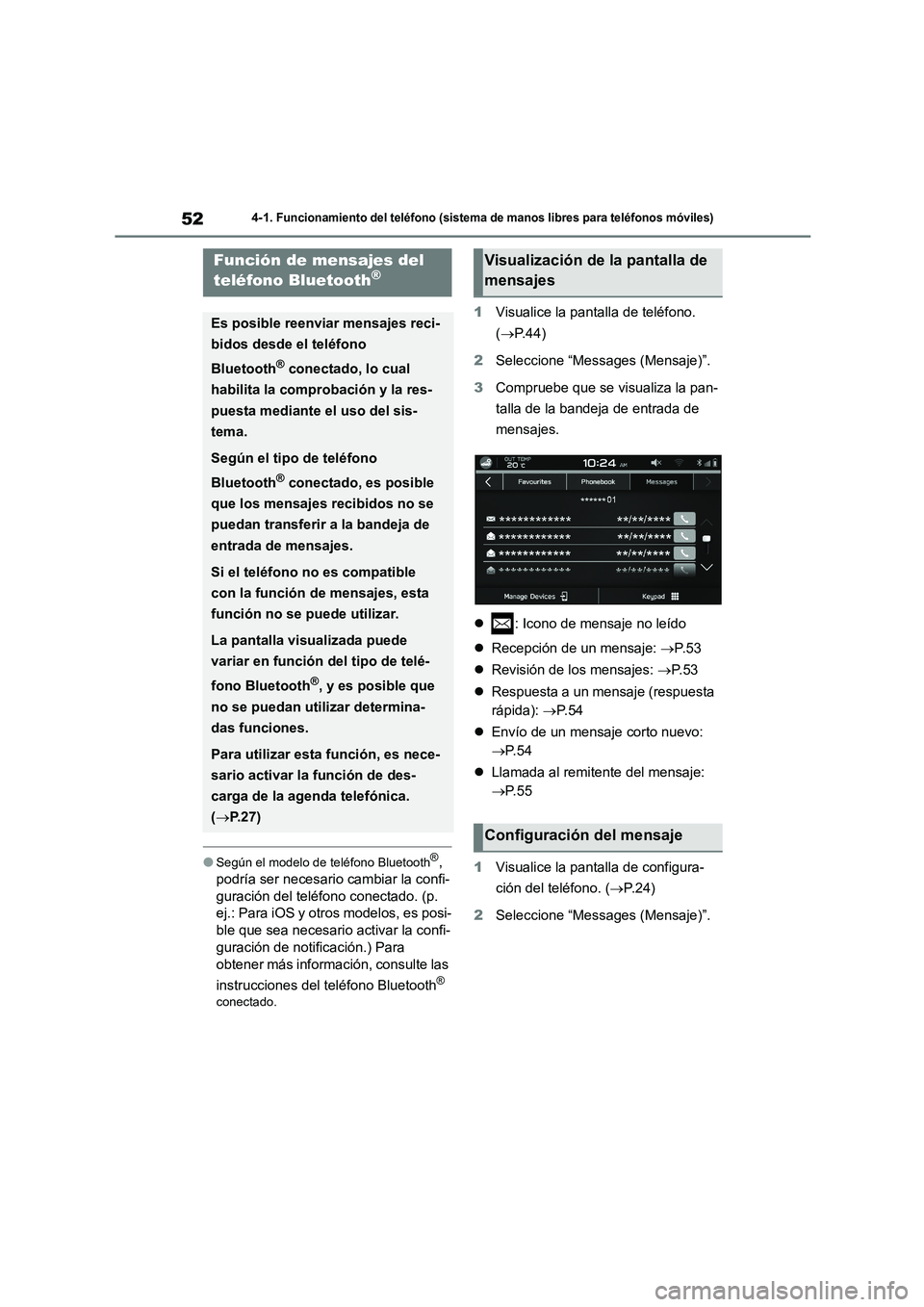 TOYOTA 86 2022 Manual del propietario (in Spanish) 524-1. Funcionamiento del teléfono (sistema de manos libres para teléfonos móviles)
●Según el modelo de teléfono Bluetooth®,
podría ser necesario cambiar la confi-
guración del teléfono TOYOTA 86 2022 Manual del propietario (in Spanish) 524-1. Funcionamiento del teléfono (sistema de manos libres para teléfonos móviles)
●Según el modelo de teléfono Bluetooth®,
podría ser necesario cambiar la confi-
guración del teléfono