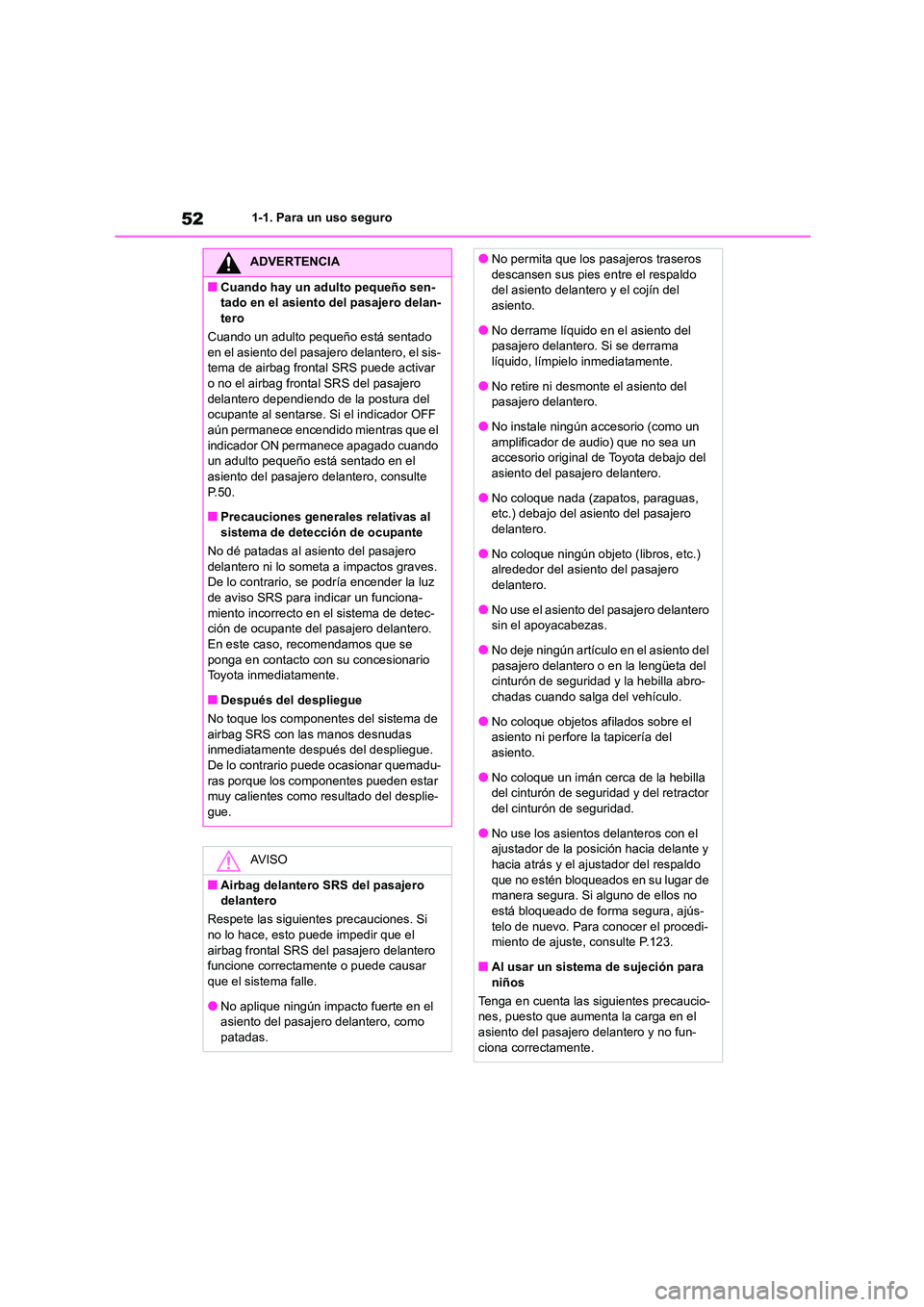 TOYOTA 86 2022 Manual del propietario (in Spanish) 521-1. Para un uso seguro
ADVERTENCIA
■Cuando hay un adulto pequeño sen-
tado en el asiento del pasajero delan-
tero
Cuando un adulto pequeño está sentado en el asiento del pasajero delantero, TOYOTA 86 2022 Manual del propietario (in Spanish) 521-1. Para un uso seguro
ADVERTENCIA
■Cuando hay un adulto pequeño sen-
tado en el asiento del pasajero delan-
tero
Cuando un adulto pequeño está sentado en el asiento del pasajero delantero,