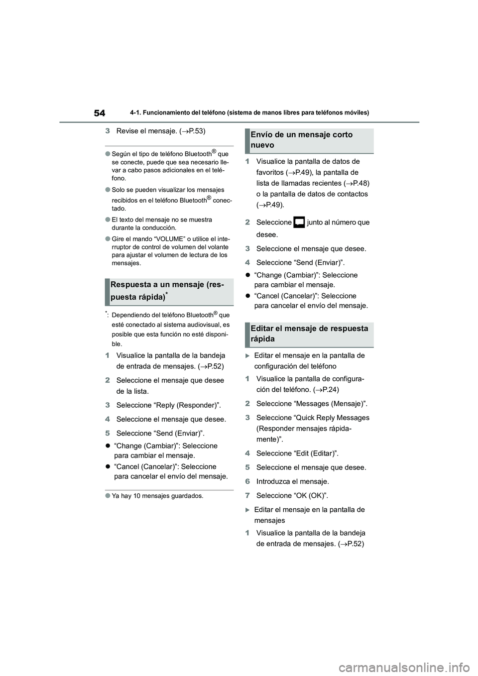 TOYOTA 86 2022 Manual del propietario (in Spanish) 544-1. Funcionamiento del teléfono (sistema de manos libres para teléfonos móviles)
3Revise el mensaje. (P.53)
●Según el tipo de teléfono Bluetooth® que
se conecte, puede que sea necesari TOYOTA 86 2022 Manual del propietario (in Spanish) 544-1. Funcionamiento del teléfono (sistema de manos libres para teléfonos móviles)
3Revise el mensaje. (P.53)
●Según el tipo de teléfono Bluetooth® que
se conecte, puede que sea necesari