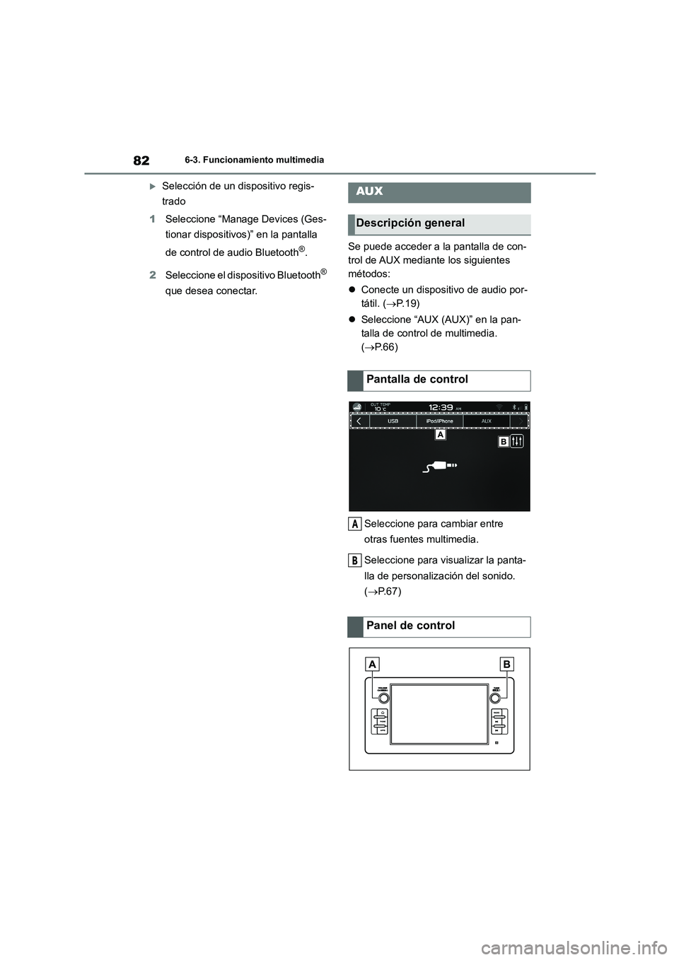 TOYOTA 86 2022 Manual del propietario (in Spanish) 826-3. Funcionamiento multimedia
Selección de un dispositivo regis-
trado
1 Seleccione “Manage Devices (Ges-
tionar dispositivos)” en la pantalla
de control de audio Bluetooth®.
2 Selec TOYOTA 86 2022 Manual del propietario (in Spanish) 826-3. Funcionamiento multimedia
Selección de un dispositivo regis-
trado
1 Seleccione “Manage Devices (Ges-
tionar dispositivos)” en la pantalla
de control de audio Bluetooth®.
2 Selec