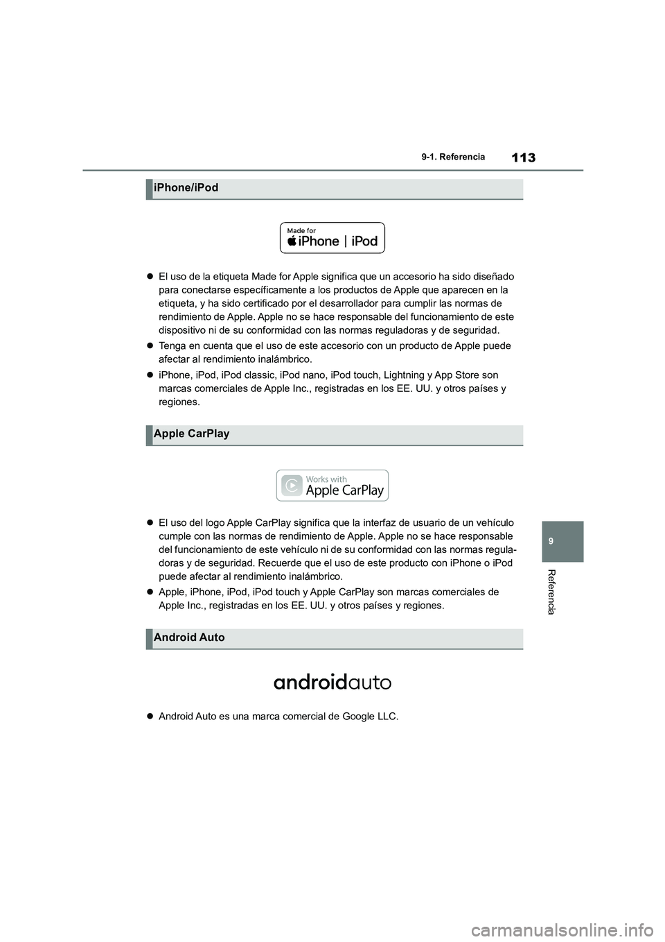 TOYOTA 86 2022  Manual del propietario (in Spanish) 113
9 
9-1. Referencia
Referencia
 El uso de la etiqueta Made for Apple significa que un accesorio ha sido diseñado  
para conectarse específicamente a los productos de Apple que aparecen en la 
