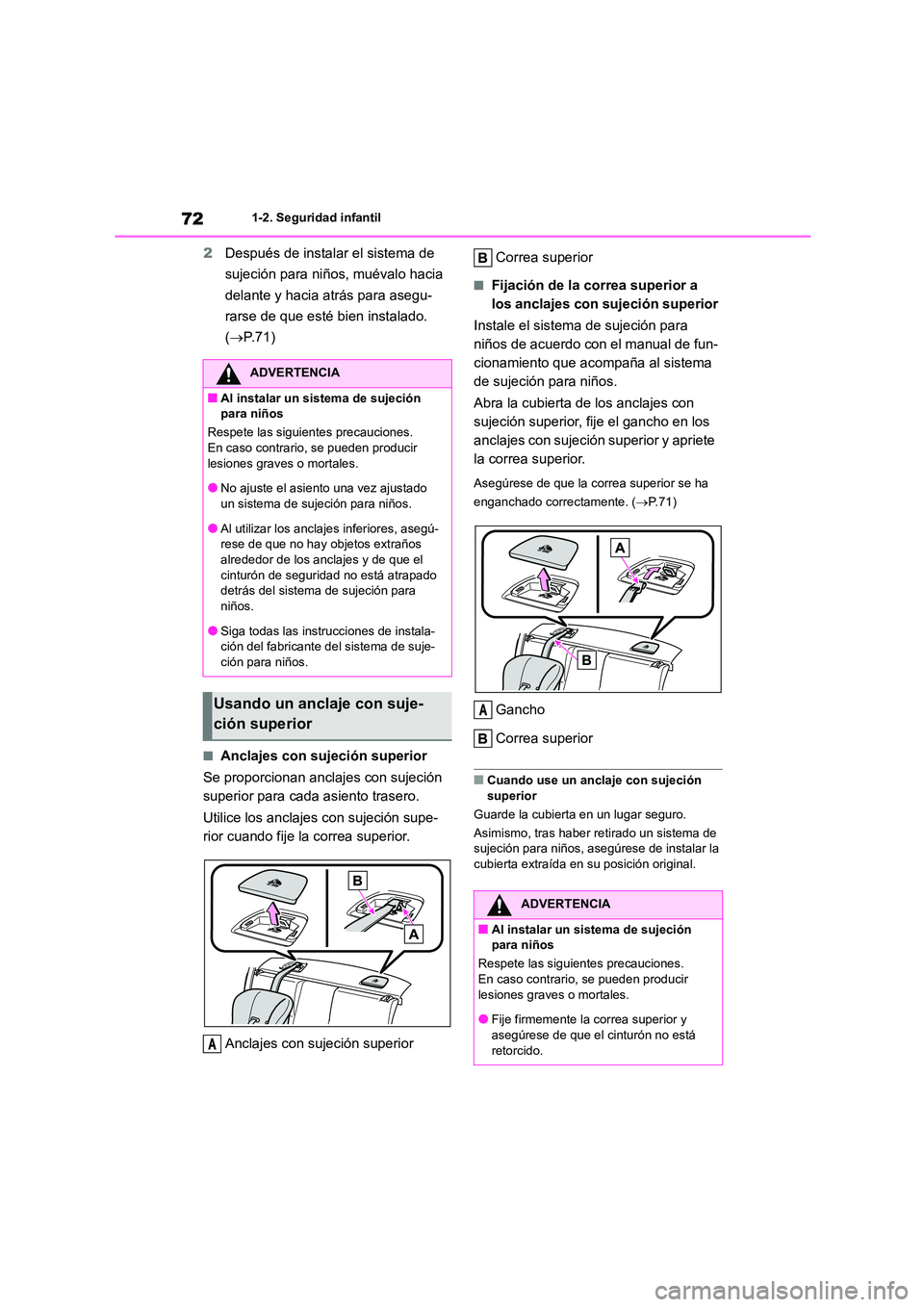 TOYOTA 86 2022  Manual del propietario (in Spanish) 721-2. Seguridad infantil
2Después de instalar el sistema de  
sujeción para niños, muévalo hacia 
delante y hacia atrás para asegu-
rarse de que esté bien instalado. 
( P.71)
■Anclajes con