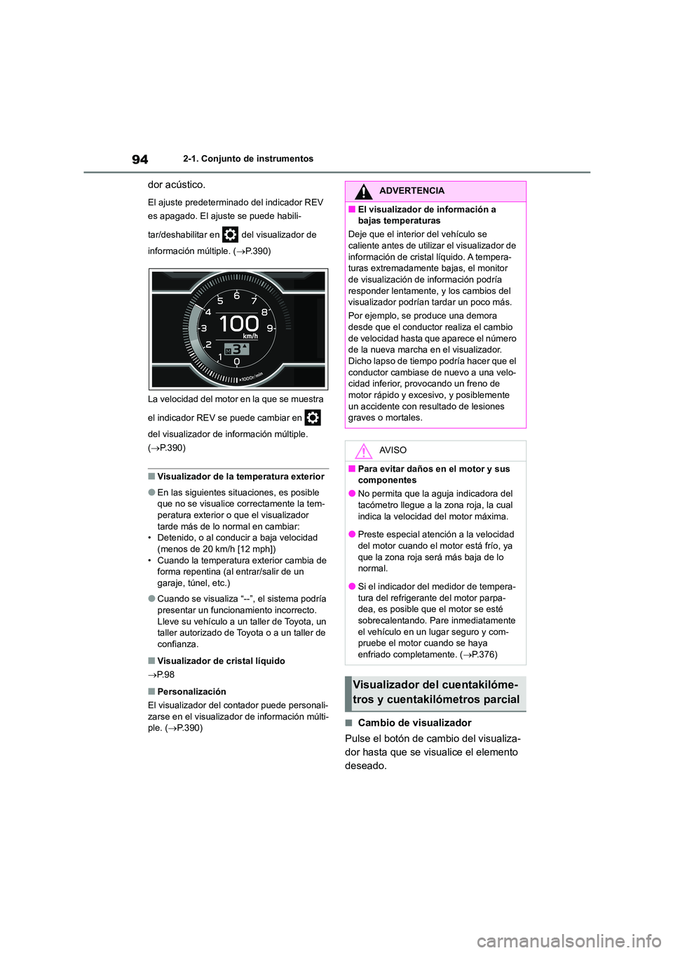 TOYOTA 86 2022  Manual del propietario (in Spanish) 942-1. Conjunto de instrumentos
dor acústico.
El ajuste predeterminado del indicador REV  
es apagado. El ajuste se puede habili- 
tar/deshabilitar en   del visualizador de  
información múltiple. 