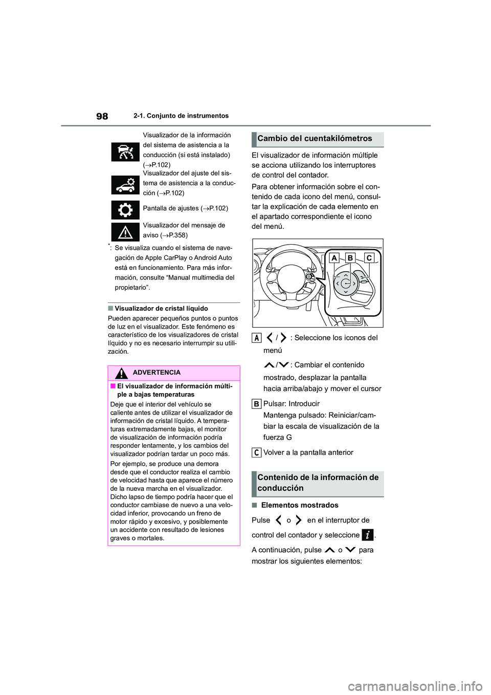 TOYOTA 86 2022  Manual del propietario (in Spanish) 982-1. Conjunto de instrumentos
*: Se visualiza cuando el sistema de nave- 
gación de Apple CarPlay o Android Auto 
está en funcionamiento. Para más infor-
mación, consulte “Manual multimedia de