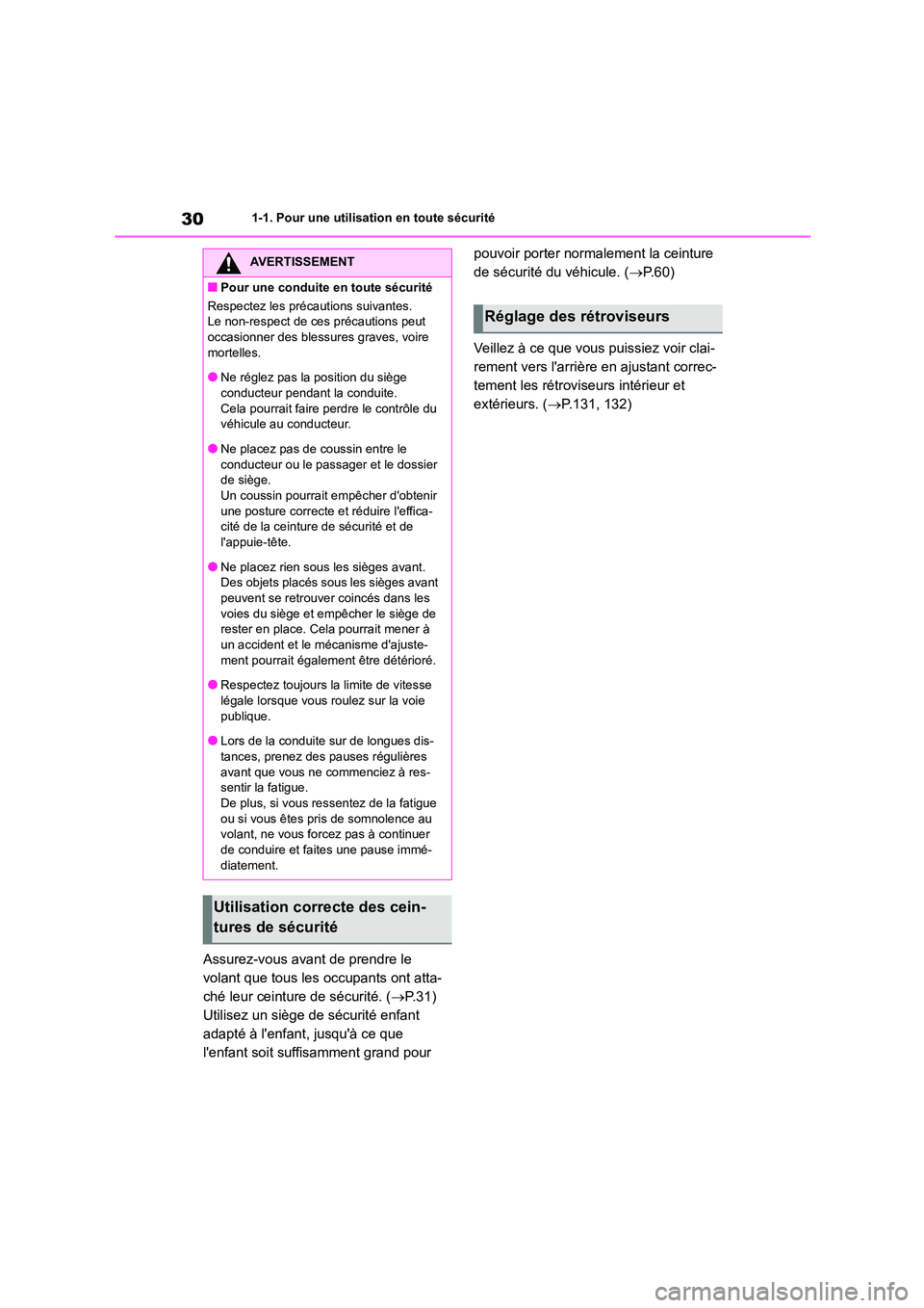 TOYOTA 86 2022  Manuel du propriétaire (in French) 301-1. Pour une utilisation en toute sécurité
Assurez-vous avant de prendre le  
volant que tous les occupants ont atta-
ché leur ceinture de sécurité. ( P. 3 1 ) 
Utilisez un siège de sécur