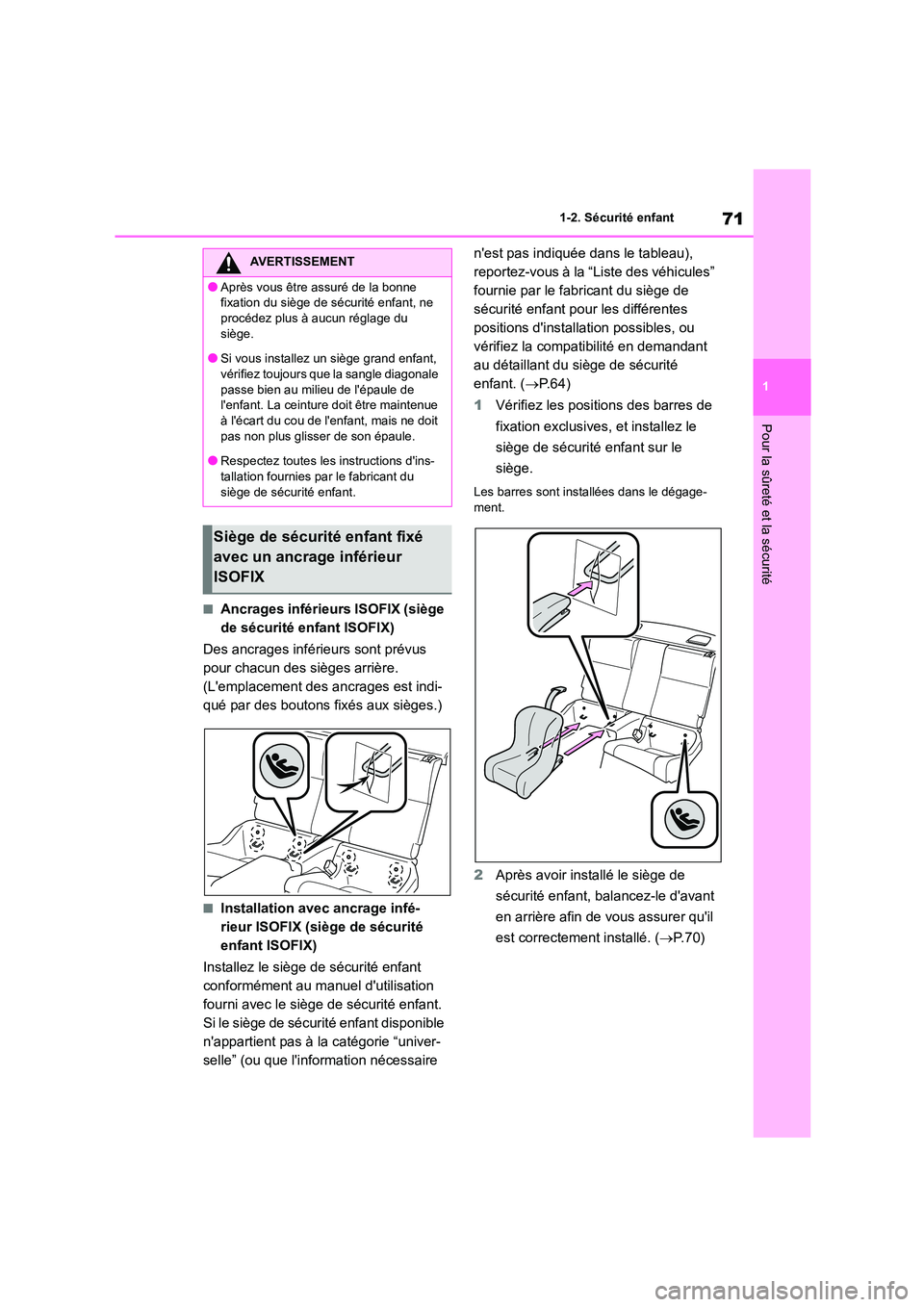 TOYOTA 86 2022  Manuel du propriétaire (in French) 71
1 
1-2. Sécurité enfant
Pour la sûreté et la sécurité
■Ancrages inférieurs ISOFIX (siège  
de sécurité enfant ISOFIX) 
Des ancrages inférieurs sont prévus  
pour chacun des sièges ar