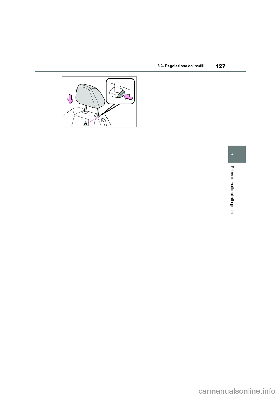 TOYOTA 86 2022  Manuale duso (in Italian) 127
3 
3-3. Regolazione dei sedili
Prima di mettersi alla guida 