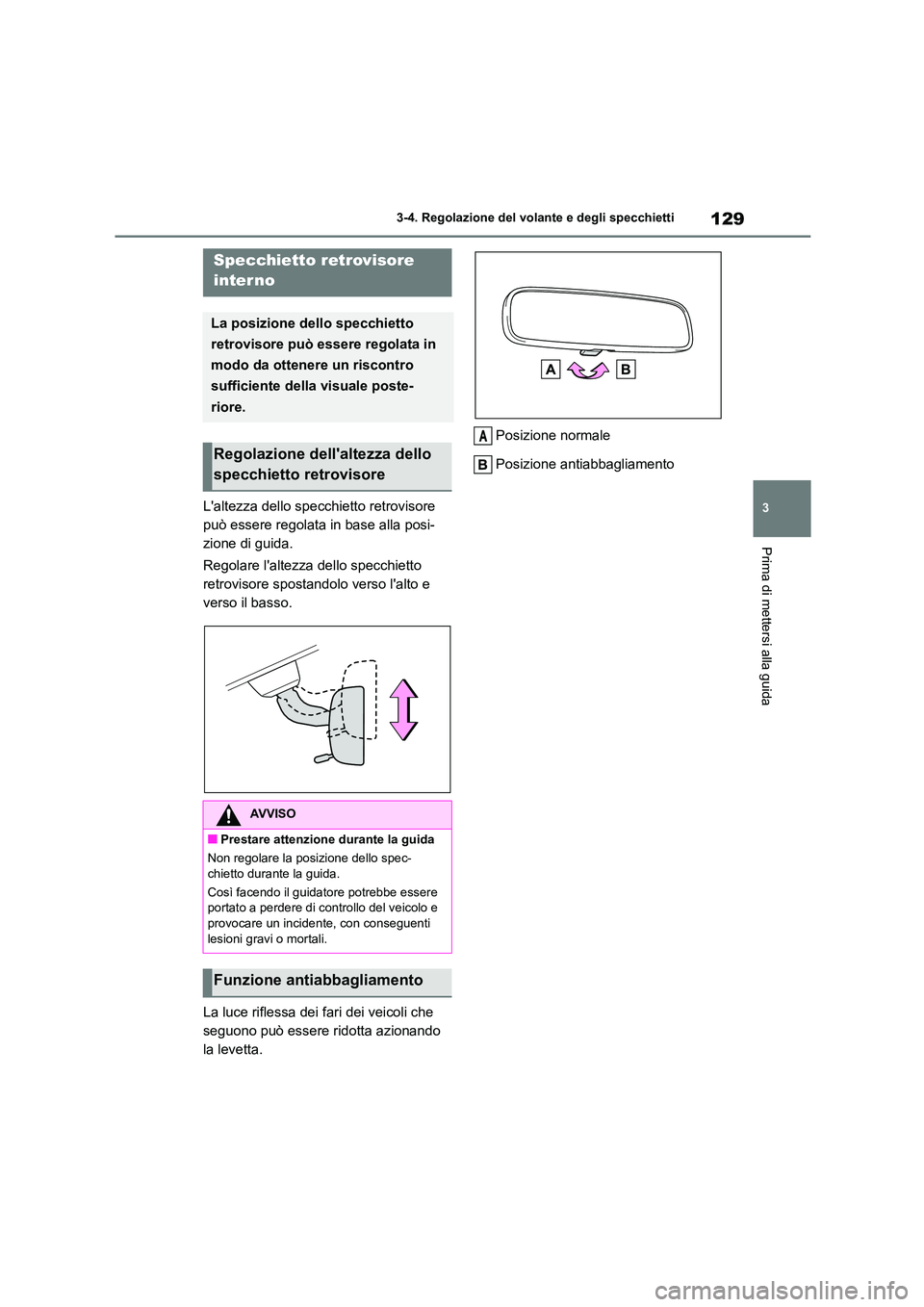 TOYOTA 86 2022 Manuale duso (in Italian) 129
3
3-4. Regolazione del volante e degli specchietti
Prima di mettersi alla guida
Laltezza dello specchietto retrovisore
può essere regolata in base alla posi-
zione di guida.
Regolare laltez TOYOTA 86 2022 Manuale duso (in Italian) 129
3
3-4. Regolazione del volante e degli specchietti
Prima di mettersi alla guida
Laltezza dello specchietto retrovisore
può essere regolata in base alla posi-
zione di guida.
Regolare laltez