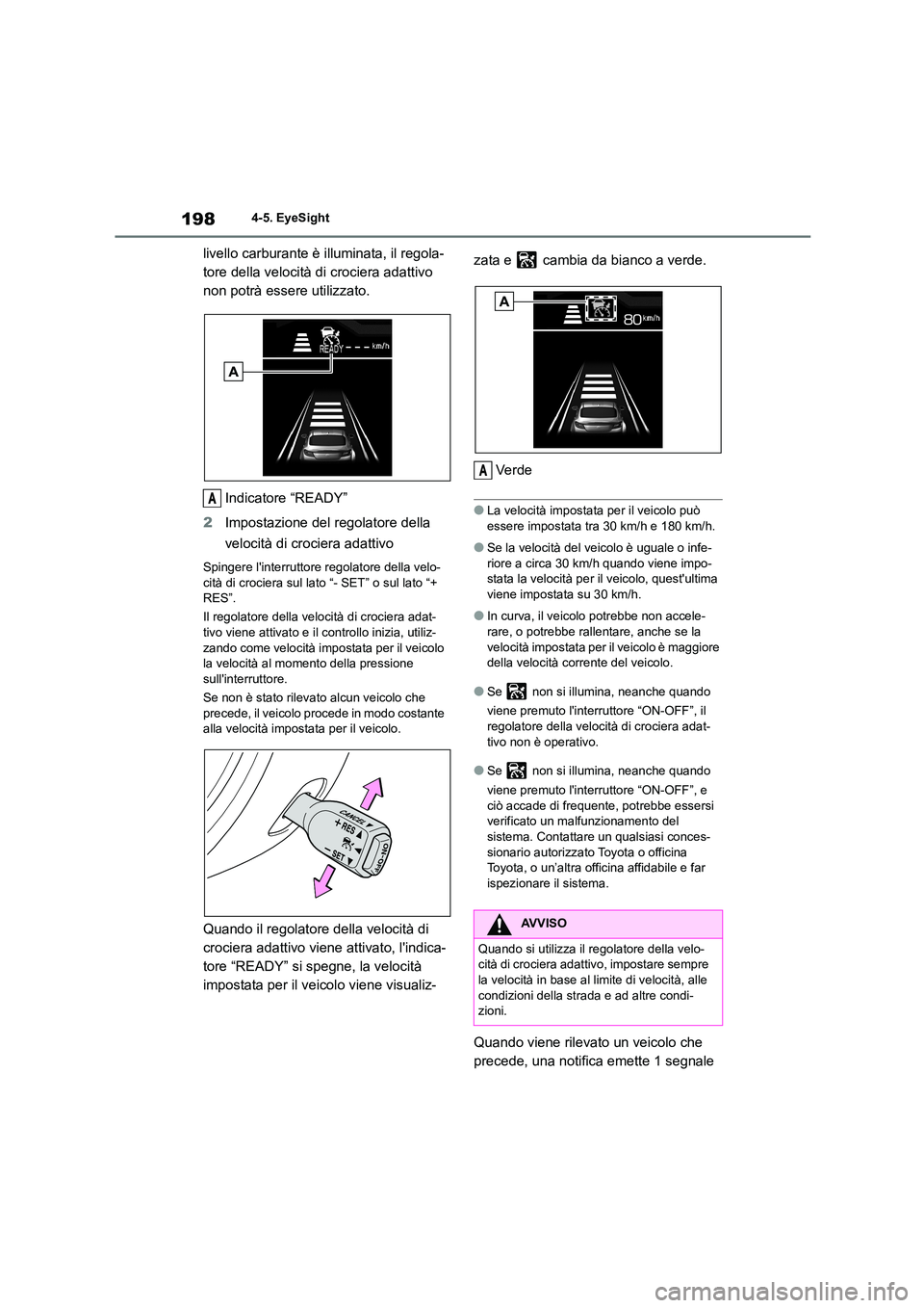 TOYOTA 86 2022 Manuale duso (in Italian) 1984-5. EyeSight
livello carburante è illuminata, il regola-
tore della velocità di crociera adattivo
non potrà essere utilizzato.
Indicatore “READY”
2 Impostazione del regolatore della
v TOYOTA 86 2022 Manuale duso (in Italian) 1984-5. EyeSight
livello carburante è illuminata, il regola-
tore della velocità di crociera adattivo
non potrà essere utilizzato.
Indicatore “READY”
2 Impostazione del regolatore della
v