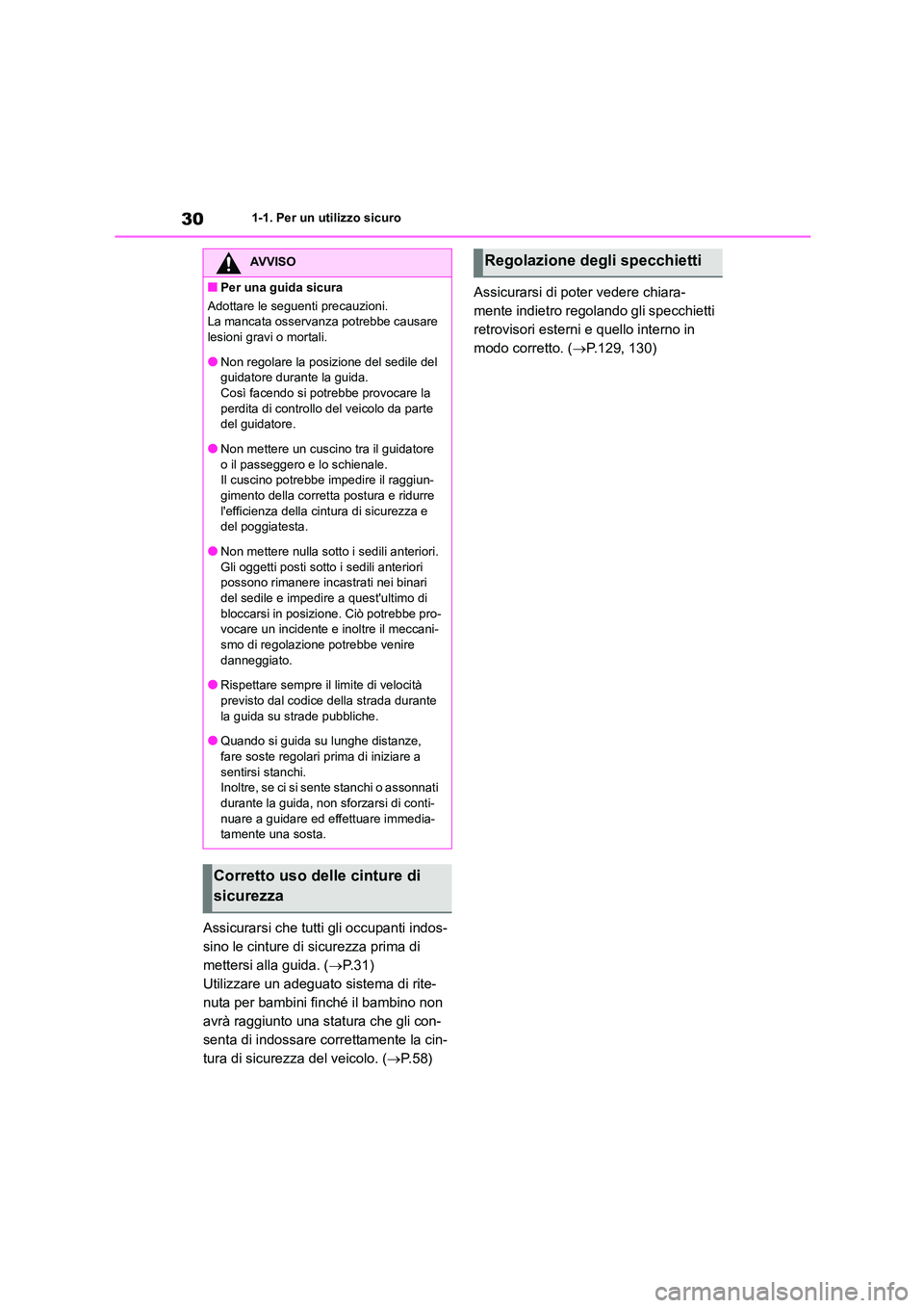TOYOTA 86 2022 Manuale duso (in Italian) 301-1. Per un utilizzo sicuro
Assicurarsi che tutti gli occupanti indos-
sino le cinture di sicurezza prima di
mettersi alla guida. ( P. 3 1 )
Utilizzare un adeguato sistema di rite-
nuta per ba TOYOTA 86 2022 Manuale duso (in Italian) 301-1. Per un utilizzo sicuro
Assicurarsi che tutti gli occupanti indos-
sino le cinture di sicurezza prima di
mettersi alla guida. ( P. 3 1 )
Utilizzare un adeguato sistema di rite-
nuta per ba