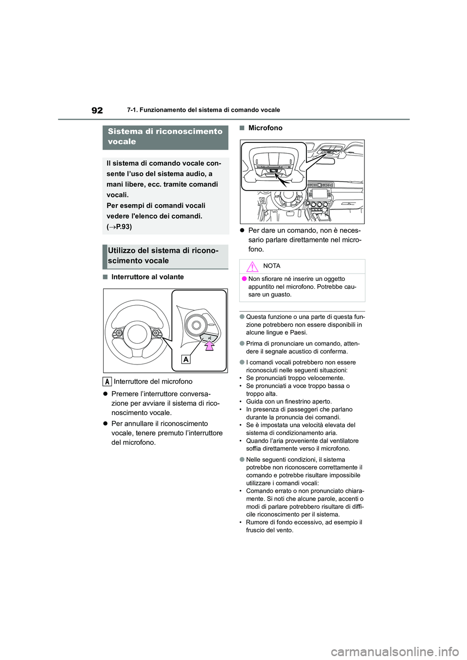 TOYOTA 86 2022 Manuale duso (in Italian) 927-1. Funzionamento del sistema di comando vocale
7-1.Funzionamento del sistema di comando vocale
■Interruttore al volante
Interruttore del microfono
Premere l’interruttore conversa-
zione TOYOTA 86 2022 Manuale duso (in Italian) 927-1. Funzionamento del sistema di comando vocale
7-1.Funzionamento del sistema di comando vocale
■Interruttore al volante
Interruttore del microfono
Premere l’interruttore conversa-
zione