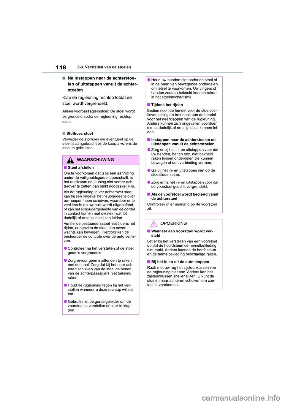 TOYOTA 86 2022  Instructieboekje (in Dutch) 1183-3. Verstellen van de stoelen
■Na instappen naar de achterstoe-
len of uitstappen vanuit de achter-
stoelen
Klap de rugleuning rechtop totdat de 
stoel wordt vergrendeld.
Alleen voorpassagiersst