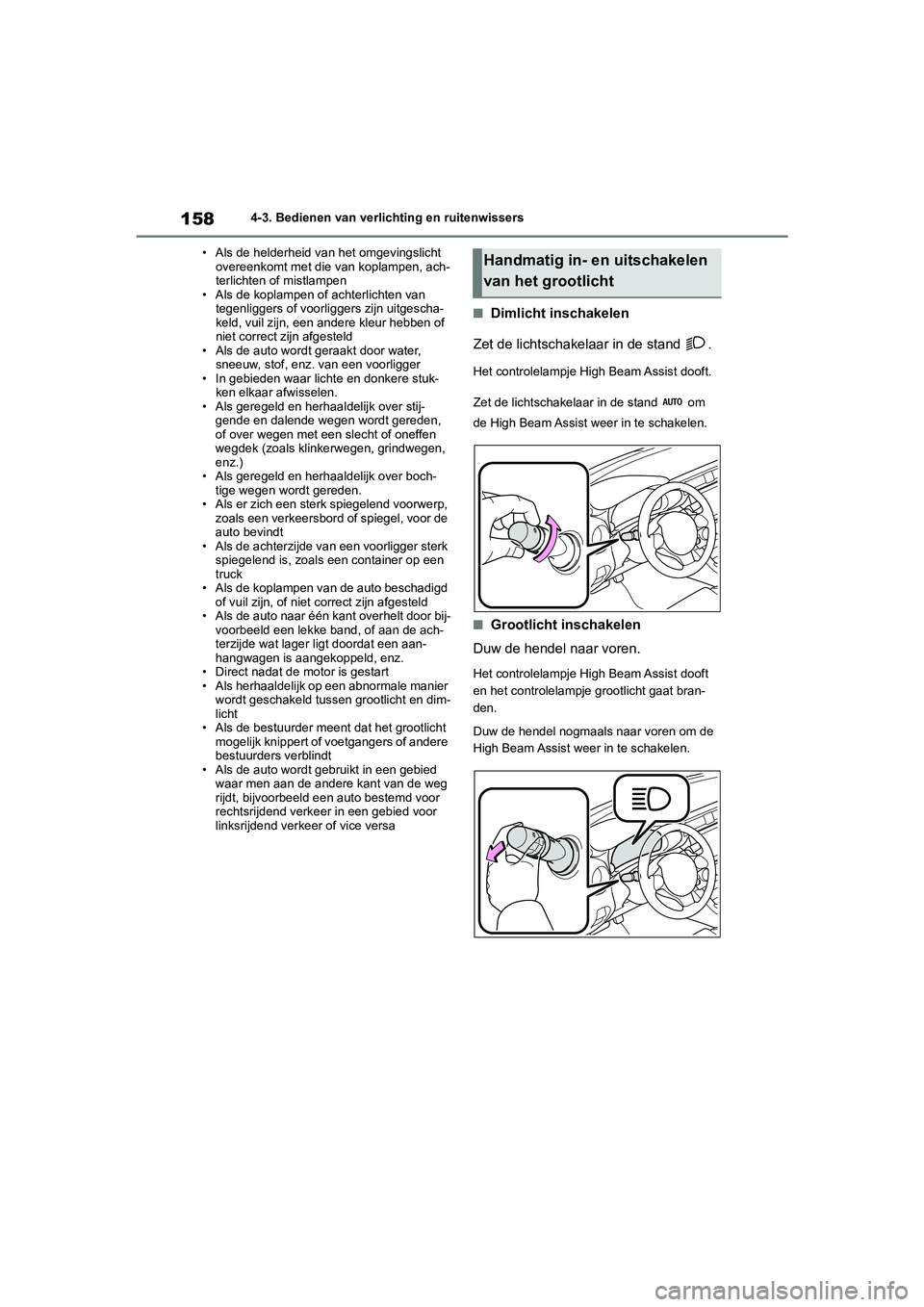 TOYOTA 86 2022  Instructieboekje (in Dutch) 1584-3. Bedienen van verlichting en ruitenwissers
• Als de helderheid van het omgevingslicht 
overeenkomt met die van koplampen, ach-
terlichten of mistlampen
• Als de koplampen of achterlichten v