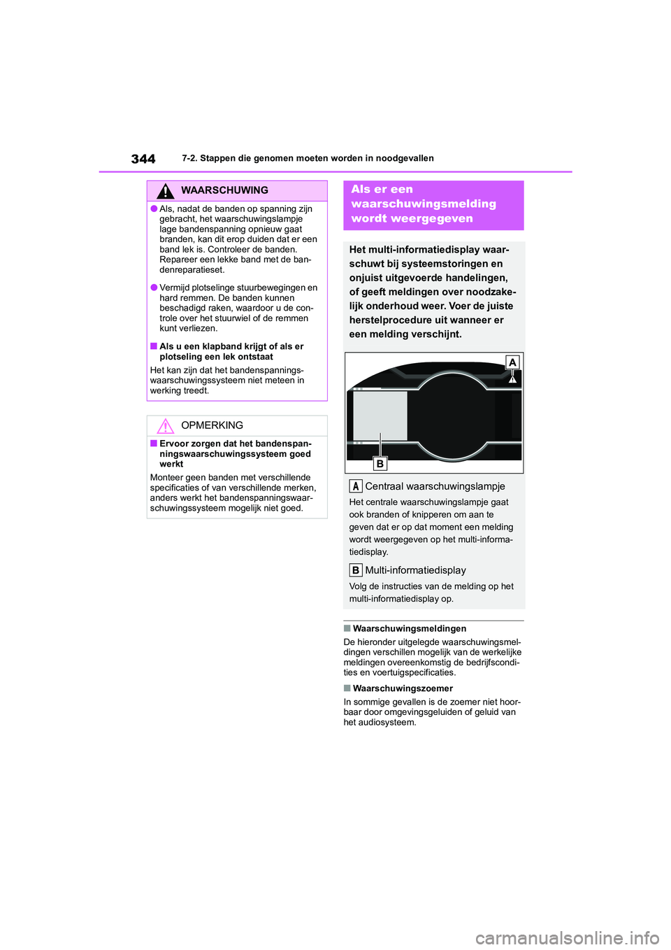 TOYOTA 86 2022  Instructieboekje (in Dutch) 3447-2. Stappen die genomen moeten worden in noodgevallen
■Waarschuwingsmeldingen
De hieronder uitgelegde waarschuwingsmel-
dingen verschillen mogelijk van de werkelijke 
meldingen overeenkomstig de